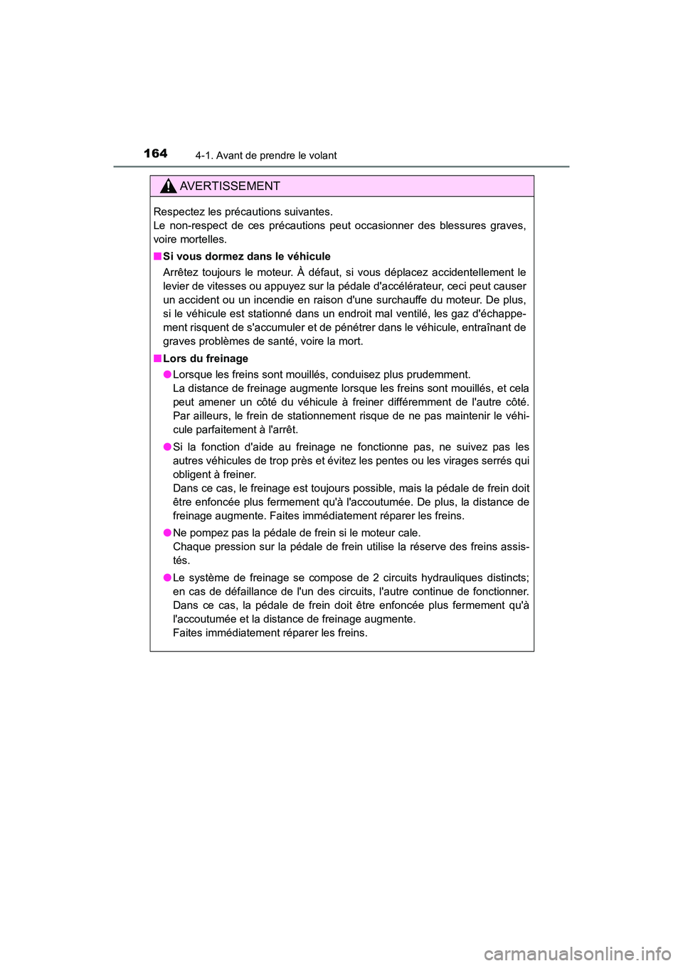 TOYOTA AVALON 2017 Manuel du propriétaire (in French) 1644-1. Avant de prendre le volant
AVALON (D)_(OM07007D)
AVERTISSEMENT
Respectez les précautions suivantes.
Le non-respect de ces précautions peut occasionner des blessures graves,
voire mortelles TOYOTA AVALON 2017 Manuel du propriétaire (in French) 1644-1. Avant de prendre le volant
AVALON (D)_(OM07007D)
AVERTISSEMENT
Respectez les précautions suivantes.
Le non-respect de ces précautions peut occasionner des blessures graves,
voire mortelles