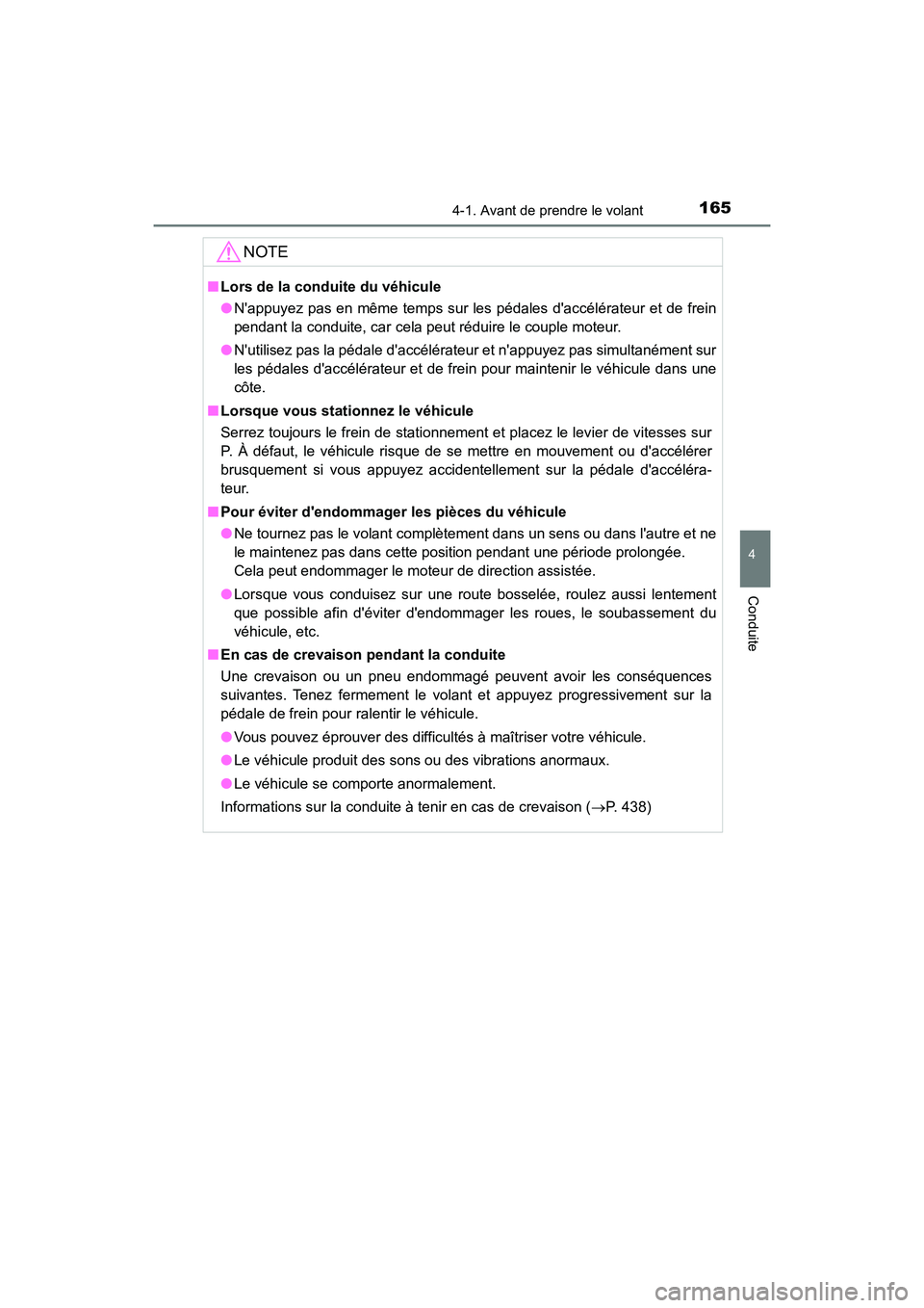 TOYOTA AVALON 2017 Manuel du propriétaire (in French) 1654-1. Avant de prendre le volant
4
Conduite
AVALON (D)_(OM07007D)
NOTE
■Lors de la conduite du véhicule
● Nappuyez pas en même temps sur les pédales daccélérateur et de frein
pendant la TOYOTA AVALON 2017 Manuel du propriétaire (in French) 1654-1. Avant de prendre le volant
4
Conduite
AVALON (D)_(OM07007D)
NOTE
■Lors de la conduite du véhicule
● Nappuyez pas en même temps sur les pédales daccélérateur et de frein
pendant la