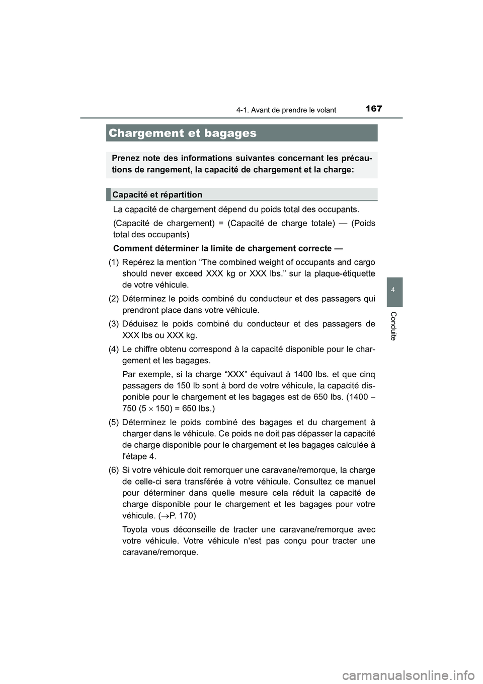 TOYOTA AVALON 2017 Manuel du propriétaire (in French) 1674-1. Avant de prendre le volant
4
Conduite
AVALON (D)_(OM07007D)
La capacité de chargement dépend du poids total des occupants.
(Capacité de chargement) = (Capacité de charge totale) — (Poi TOYOTA AVALON 2017 Manuel du propriétaire (in French) 1674-1. Avant de prendre le volant
4
Conduite
AVALON (D)_(OM07007D)
La capacité de chargement dépend du poids total des occupants.
(Capacité de chargement) = (Capacité de charge totale) — (Poi