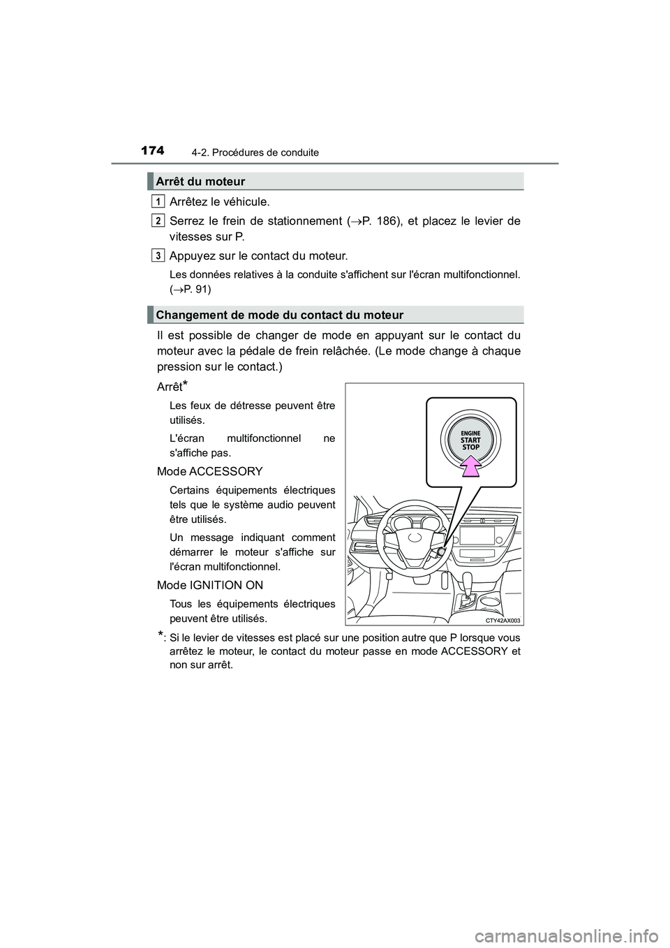 TOYOTA AVALON 2017 Manuel du propriétaire (in French) 1744-2. Procédures de conduite
AVALON (D)_(OM07007D)
Arrêtez le véhicule.
Serrez le frein de stationnement ( P. 186), et placez le levier de
vitesses sur P.
Appuyez sur le contact du moteur.
TOYOTA AVALON 2017 Manuel du propriétaire (in French) 1744-2. Procédures de conduite
AVALON (D)_(OM07007D)
Arrêtez le véhicule.
Serrez le frein de stationnement ( P. 186), et placez le levier de
vitesses sur P.
Appuyez sur le contact du moteur.