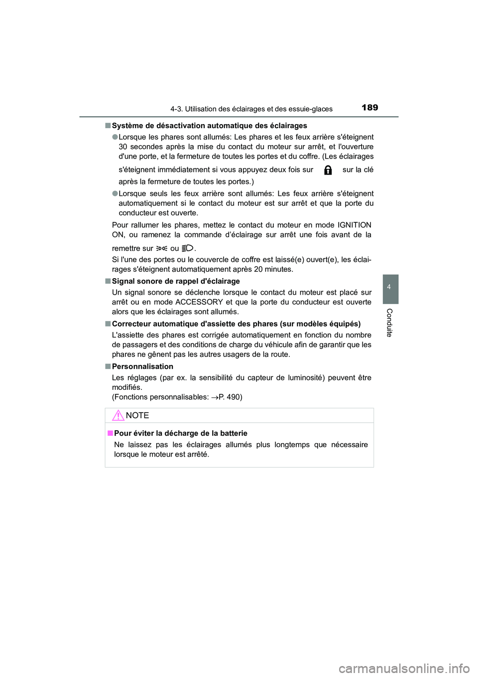 TOYOTA AVALON 2017 Manuel du propriétaire (in French) 1894-3. Utilisation des éclairages et des essuie-glaces
4
Conduite
AVALON (D)_(OM07007D)
■ Système de désactivation automatique des éclairages
● Lorsque les phares sont allumés: Les phares TOYOTA AVALON 2017 Manuel du propriétaire (in French) 1894-3. Utilisation des éclairages et des essuie-glaces
4
Conduite
AVALON (D)_(OM07007D)
■ Système de désactivation automatique des éclairages
● Lorsque les phares sont allumés: Les phares