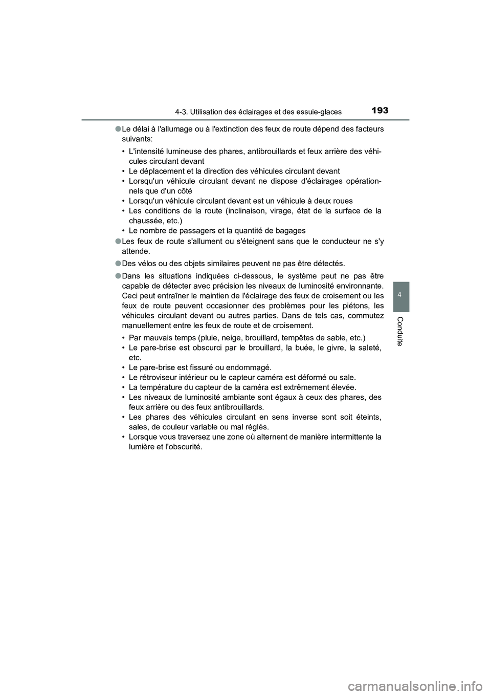 TOYOTA AVALON 2017 Manuel du propriétaire (in French) 1934-3. Utilisation des éclairages et des essuie-glaces
4
Conduite
AVALON (D)_(OM07007D)
● Le délai à lallumage ou à lextinction des feux de route dépend des facteurs
suivants:
• Linten TOYOTA AVALON 2017 Manuel du propriétaire (in French) 1934-3. Utilisation des éclairages et des essuie-glaces
4
Conduite
AVALON (D)_(OM07007D)
● Le délai à lallumage ou à lextinction des feux de route dépend des facteurs
suivants:
• Linten