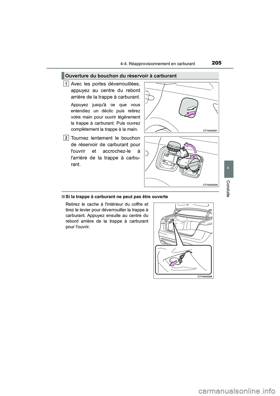 TOYOTA AVALON 2017 Manuel du propriétaire (in French) 2054-4. Réapprovisionnement en carburant
4
Conduite
AVALON (D)_(OM07007D)
Avec les portes déverrouillées,
appuyez au centre du rebord
arrière de la trappe à carburant.
Appuyez jusquà ce que v TOYOTA AVALON 2017 Manuel du propriétaire (in French) 2054-4. Réapprovisionnement en carburant
4
Conduite
AVALON (D)_(OM07007D)
Avec les portes déverrouillées,
appuyez au centre du rebord
arrière de la trappe à carburant.
Appuyez jusquà ce que v