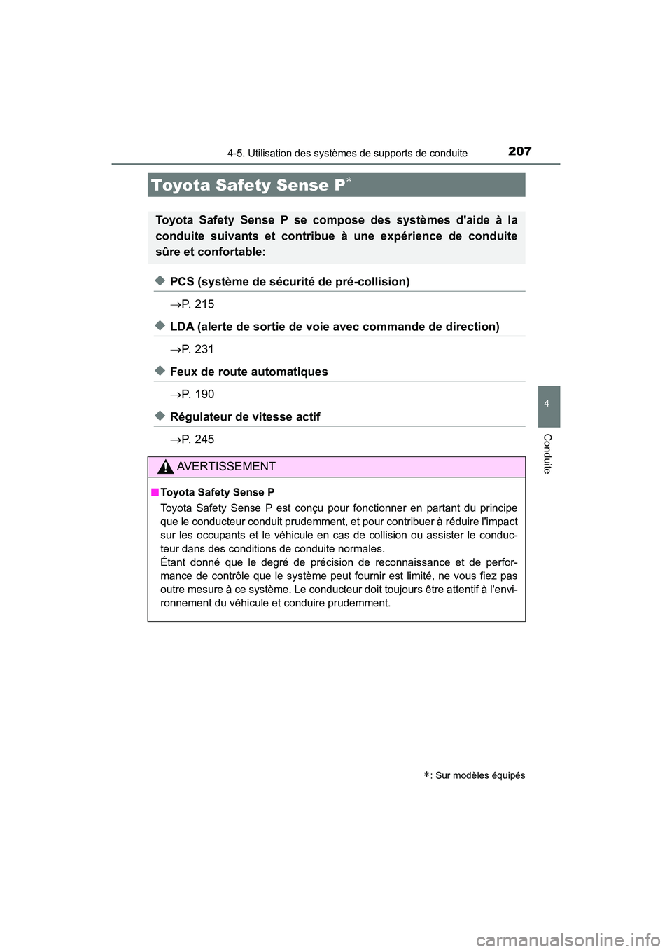TOYOTA AVALON 2017 Manuel du propriétaire (in French) 207
4
Conduite
AVALON (D)_(OM07007D)
4-5. Utilisation des systèmes de supports de conduite
◆PCS (système de sécurité de pré-collision)
P. 2 1 5
◆LDA (alerte de sortie de voie avec command TOYOTA AVALON 2017 Manuel du propriétaire (in French) 207
4
Conduite
AVALON (D)_(OM07007D)
4-5. Utilisation des systèmes de supports de conduite
◆PCS (système de sécurité de pré-collision)
P. 2 1 5
◆LDA (alerte de sortie de voie avec command