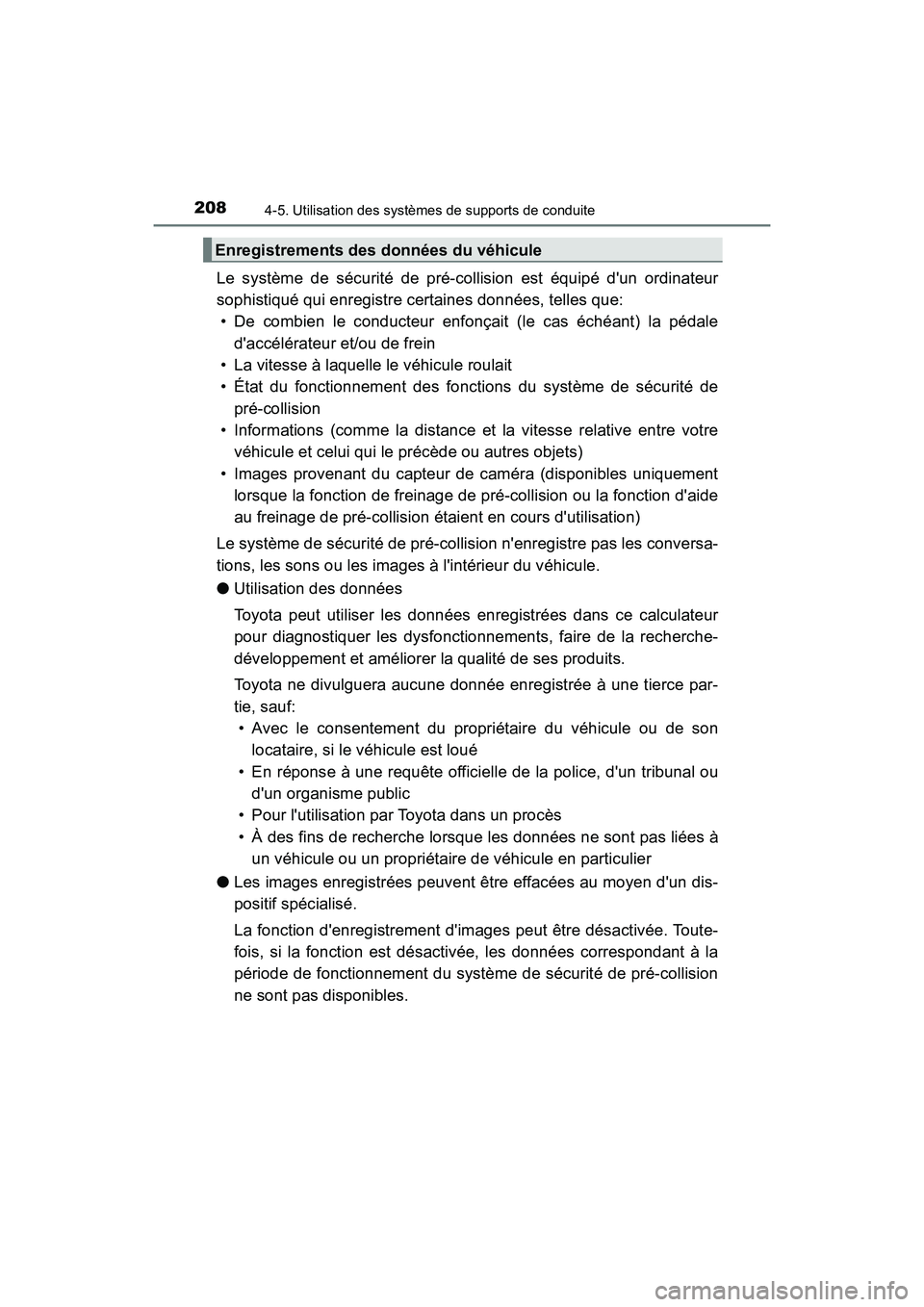 TOYOTA AVALON 2017 Manuel du propriétaire (in French) 2084-5. Utilisation des systèmes de supports de conduite
AVALON (D)_(OM07007D)
Le système de sécurité de pré-collision est équipé dun ordinateur
sophistiqué qui enregistre certaines données, TOYOTA AVALON 2017 Manuel du propriétaire (in French) 2084-5. Utilisation des systèmes de supports de conduite
AVALON (D)_(OM07007D)
Le système de sécurité de pré-collision est équipé dun ordinateur
sophistiqué qui enregistre certaines données,