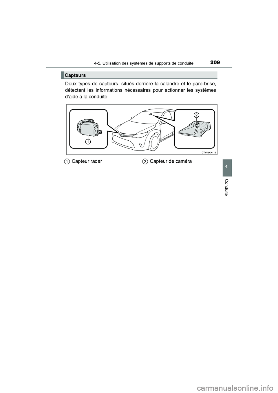 TOYOTA AVALON 2017 Manuel du propriétaire (in French) 2094-5. Utilisation des systèmes de supports de conduite
4
Conduite
AVALON (D)_(OM07007D)
Deux types de capteurs, situés derrière la calandre et le pare-brise,
détectent les informations nécessai TOYOTA AVALON 2017 Manuel du propriétaire (in French) 2094-5. Utilisation des systèmes de supports de conduite
4
Conduite
AVALON (D)_(OM07007D)
Deux types de capteurs, situés derrière la calandre et le pare-brise,
détectent les informations nécessai