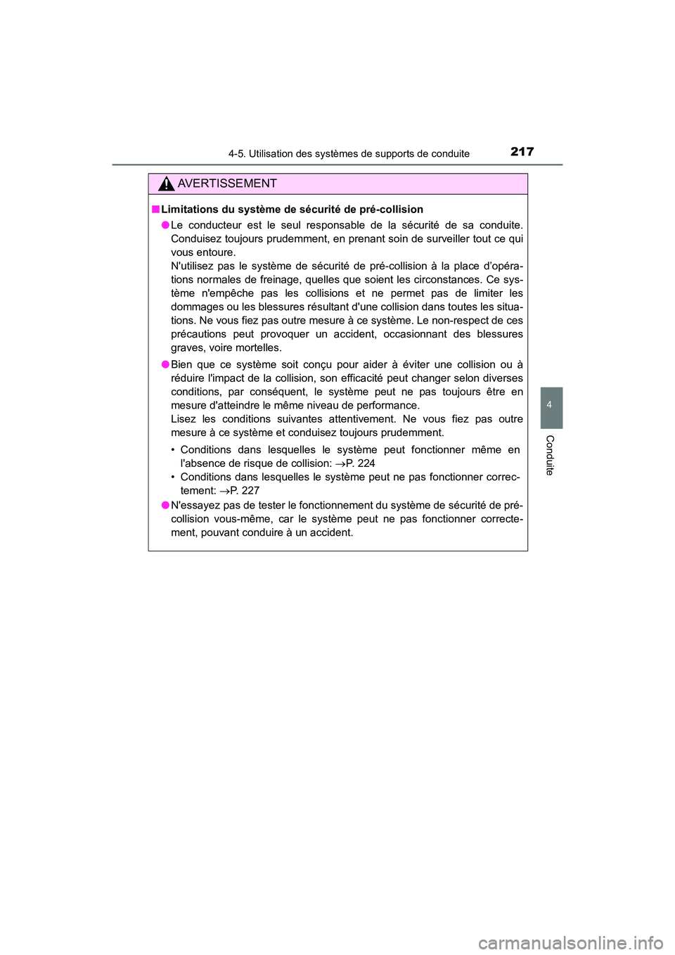 TOYOTA AVALON 2017 Manuel du propriétaire (in French) 2174-5. Utilisation des systèmes de supports de conduite
4
Conduite
AVALON (D)_(OM07007D)
AVERTISSEMENT
■Limitations du système de sécurité de pré-collision
●Le conducteur est le seul respons TOYOTA AVALON 2017 Manuel du propriétaire (in French) 2174-5. Utilisation des systèmes de supports de conduite
4
Conduite
AVALON (D)_(OM07007D)
AVERTISSEMENT
■Limitations du système de sécurité de pré-collision
●Le conducteur est le seul respons