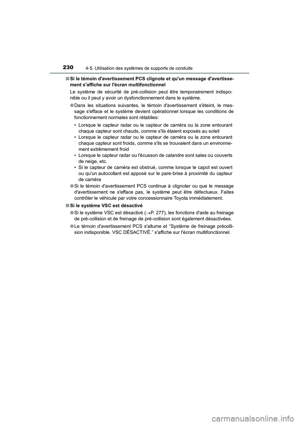 TOYOTA AVALON 2017 Manuel du propriétaire (in French) 2304-5. Utilisation des systèmes de supports de conduite
AVALON (D)_(OM07007D)■
Si le témoin davertissement PCS clignote et quun message davertisse-
ment saffiche sur l écran multifonctionne TOYOTA AVALON 2017 Manuel du propriétaire (in French) 2304-5. Utilisation des systèmes de supports de conduite
AVALON (D)_(OM07007D)■
Si le témoin davertissement PCS clignote et quun message davertisse-
ment saffiche sur l écran multifonctionne