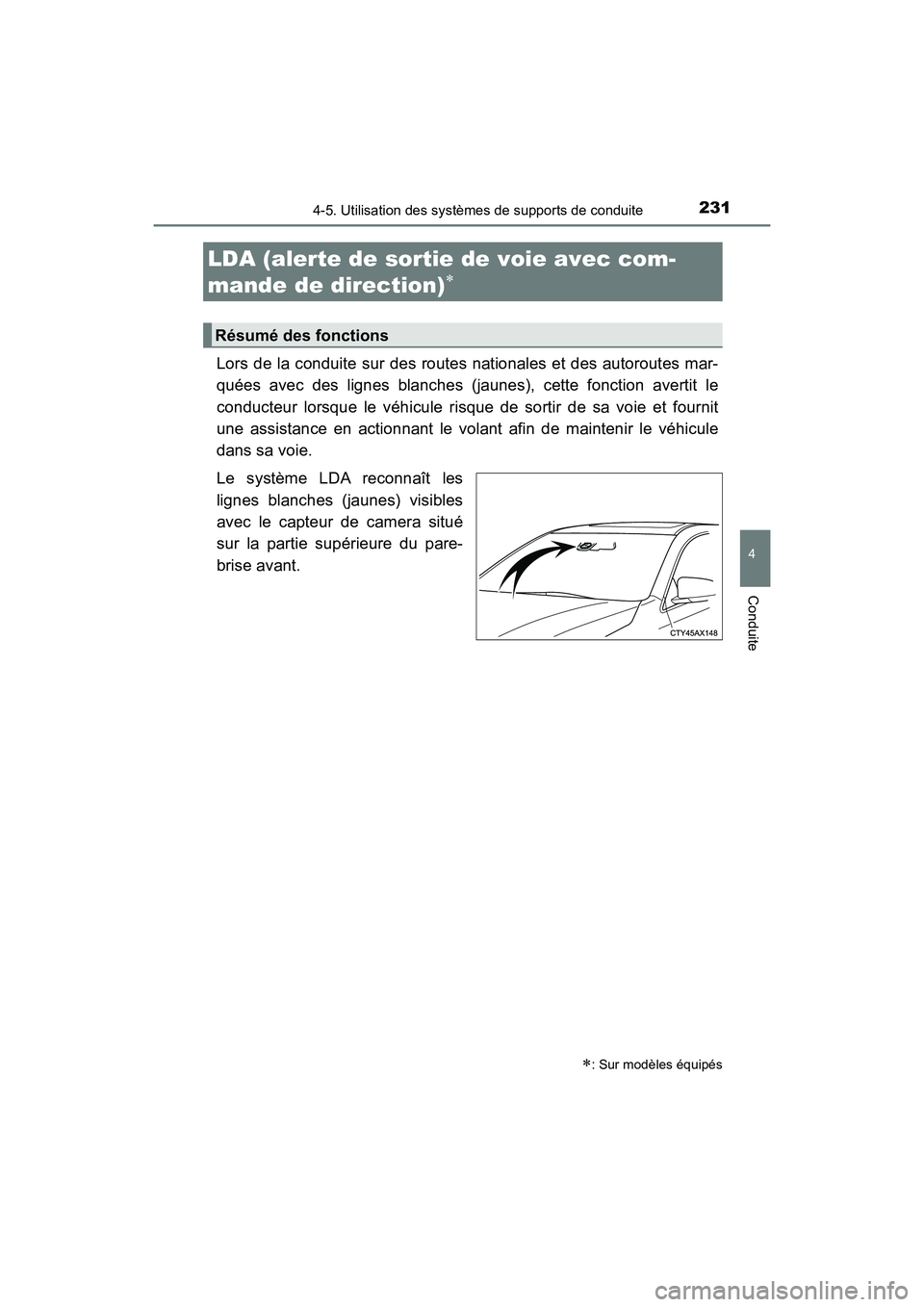 TOYOTA AVALON 2017 Manuel du propriétaire (in French) 2314-5. Utilisation des systèmes de supports de conduite
4
Conduite
AVALON (D)_(OM07007D)
Lors de la conduite sur des routes nationales et des autoroutes mar-
quées avec des lignes blanches (jaunes) TOYOTA AVALON 2017 Manuel du propriétaire (in French) 2314-5. Utilisation des systèmes de supports de conduite
4
Conduite
AVALON (D)_(OM07007D)
Lors de la conduite sur des routes nationales et des autoroutes mar-
quées avec des lignes blanches (jaunes)