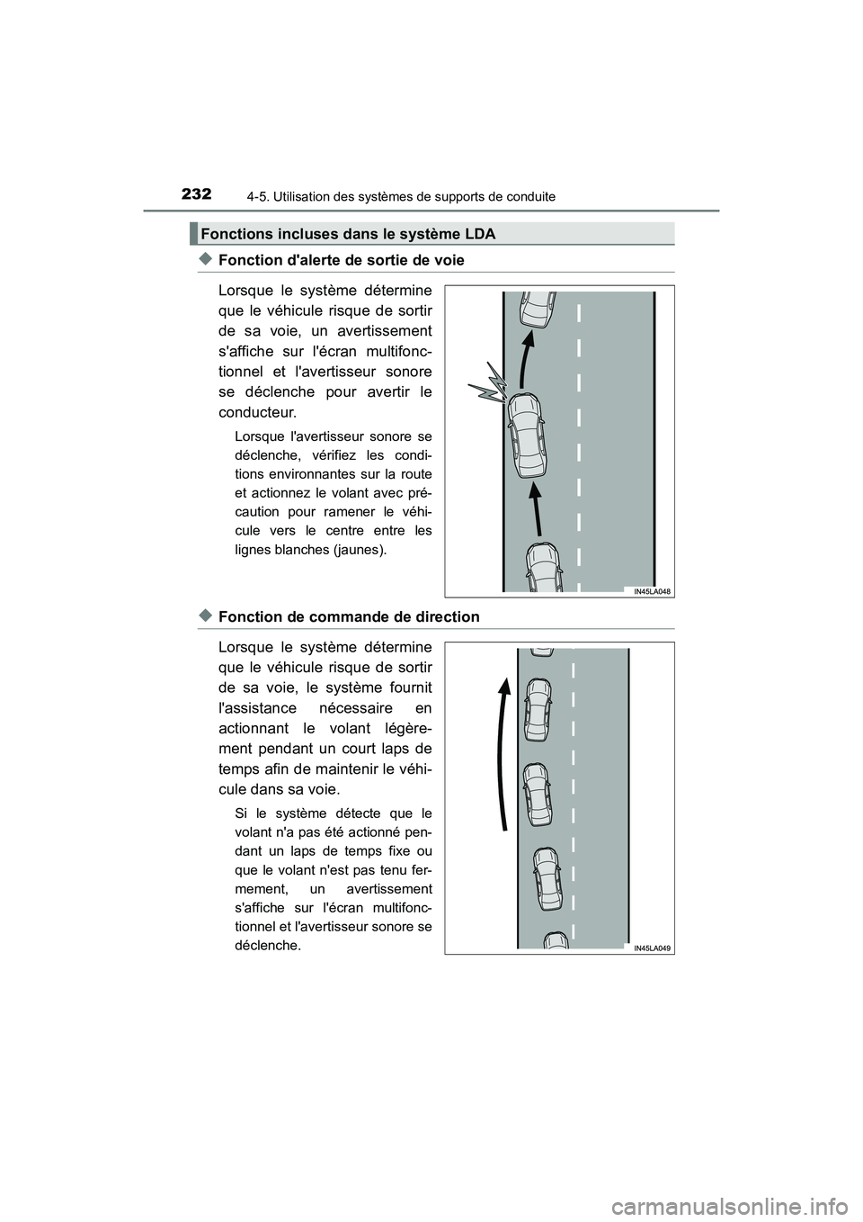 TOYOTA AVALON 2017 Manuel du propriétaire (in French) 2324-5. Utilisation des systèmes de supports de conduite
AVALON (D)_(OM07007D)
◆Fonction dalerte de sortie de voie
Lorsque le système détermine
que le véhicule risque de sortir
de sa voie, un a TOYOTA AVALON 2017 Manuel du propriétaire (in French) 2324-5. Utilisation des systèmes de supports de conduite
AVALON (D)_(OM07007D)
◆Fonction dalerte de sortie de voie
Lorsque le système détermine
que le véhicule risque de sortir
de sa voie, un a