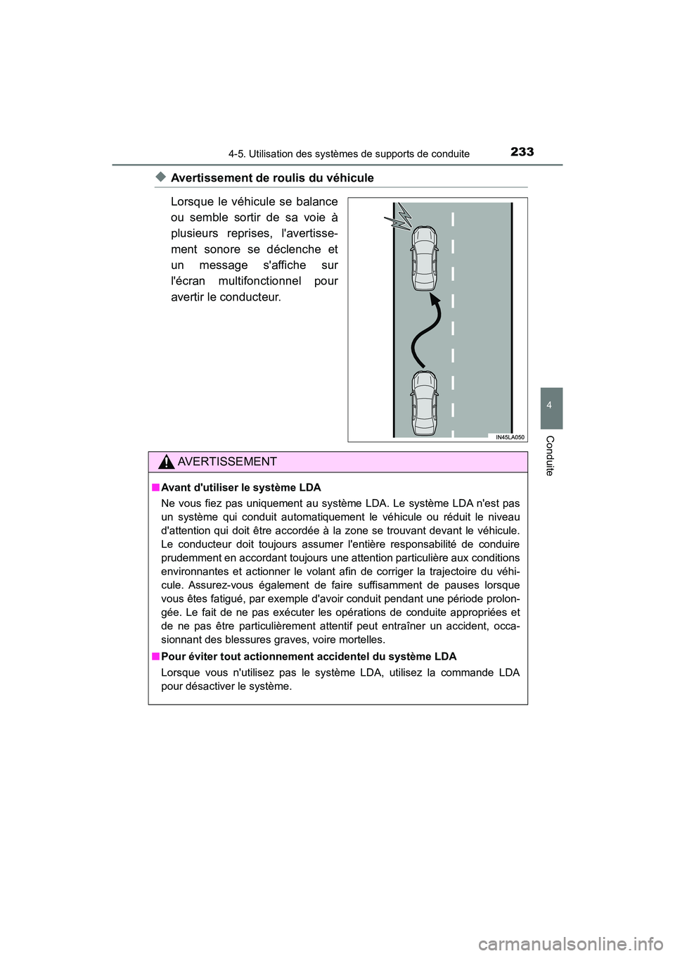 TOYOTA AVALON 2017 Manuel du propriétaire (in French) 2334-5. Utilisation des systèmes de supports de conduite
4
Conduite
AVALON (D)_(OM07007D)
◆Avertissement de roulis du véhicule
Lorsque le véhicule se balance
ou semble sortir de sa voie à
plusie TOYOTA AVALON 2017 Manuel du propriétaire (in French) 2334-5. Utilisation des systèmes de supports de conduite
4
Conduite
AVALON (D)_(OM07007D)
◆Avertissement de roulis du véhicule
Lorsque le véhicule se balance
ou semble sortir de sa voie à
plusie
