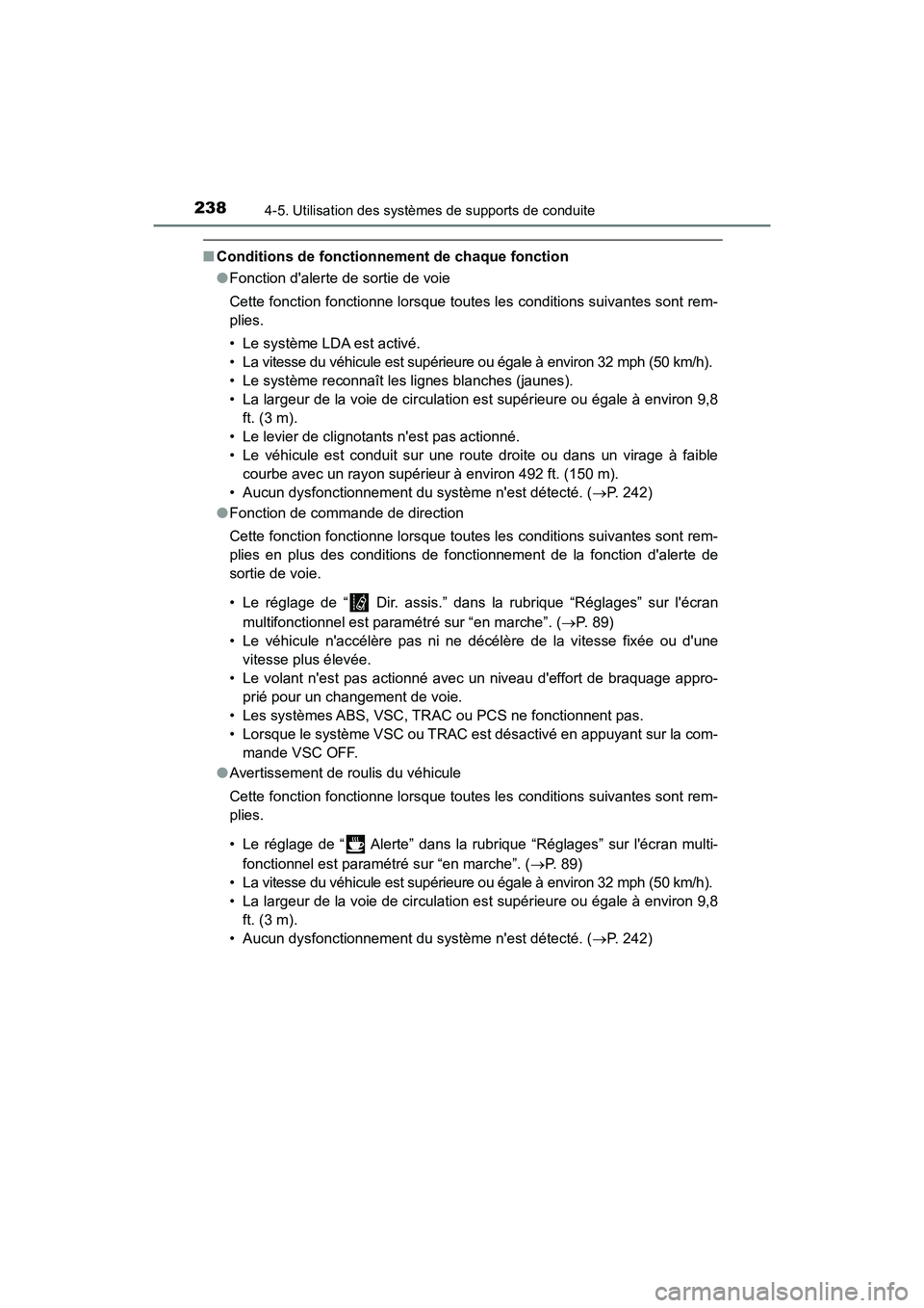 TOYOTA AVALON 2017 Manuel du propriétaire (in French) 2384-5. Utilisation des systèmes de supports de conduite
AVALON (D)_(OM07007D)
■Conditions de fonctionnement de chaque fonction
●Fonction dalerte de sortie de voie
Cette fonction fonctionne lors TOYOTA AVALON 2017 Manuel du propriétaire (in French) 2384-5. Utilisation des systèmes de supports de conduite
AVALON (D)_(OM07007D)
■Conditions de fonctionnement de chaque fonction
●Fonction dalerte de sortie de voie
Cette fonction fonctionne lors