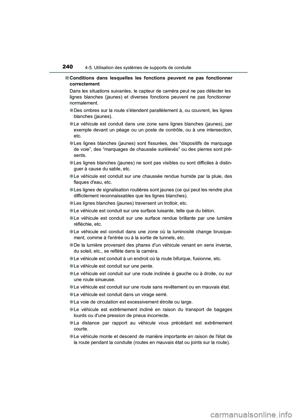 TOYOTA AVALON 2017 Manuel du propriétaire (in French) 2404-5. Utilisation des systèmes de supports de conduite
AVALON (D)_(OM07007D)■
Conditions dans lesquelles les fonctions peuvent ne pas fonctionner
correctement
Dans les situations suivantes, le ca TOYOTA AVALON 2017 Manuel du propriétaire (in French) 2404-5. Utilisation des systèmes de supports de conduite
AVALON (D)_(OM07007D)■
Conditions dans lesquelles les fonctions peuvent ne pas fonctionner
correctement
Dans les situations suivantes, le ca