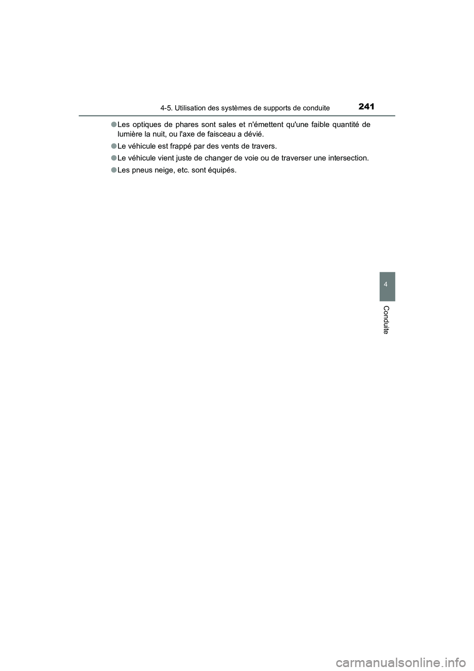 TOYOTA AVALON 2017 Manuel du propriétaire (in French) 2414-5. Utilisation des systèmes de supports de conduite
4
Conduite
AVALON (D)_(OM07007D)●
Les optiques de phares sont sales et némettent quune faible quantité de
lumière la nuit, ou laxe de TOYOTA AVALON 2017 Manuel du propriétaire (in French) 2414-5. Utilisation des systèmes de supports de conduite
4
Conduite
AVALON (D)_(OM07007D)●
Les optiques de phares sont sales et némettent quune faible quantité de
lumière la nuit, ou laxe de
