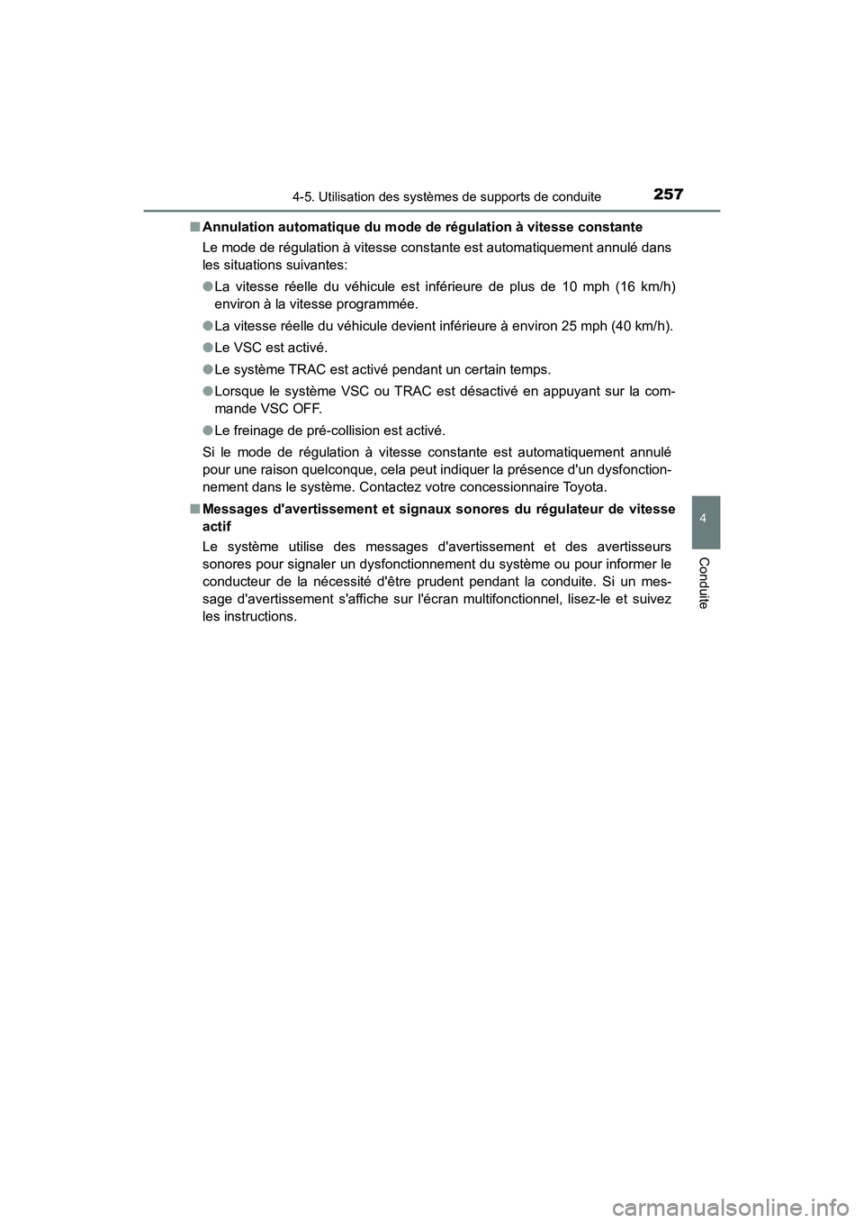 TOYOTA AVALON 2017 Manuel du propriétaire (in French) 2574-5. Utilisation des systèmes de supports de conduite
4
Conduite
AVALON (D)_(OM07007D)■
Annulation automatique du mode de régulation à vitesse constante
Le mode de régulation à vitesse const TOYOTA AVALON 2017 Manuel du propriétaire (in French) 2574-5. Utilisation des systèmes de supports de conduite
4
Conduite
AVALON (D)_(OM07007D)■
Annulation automatique du mode de régulation à vitesse constante
Le mode de régulation à vitesse const