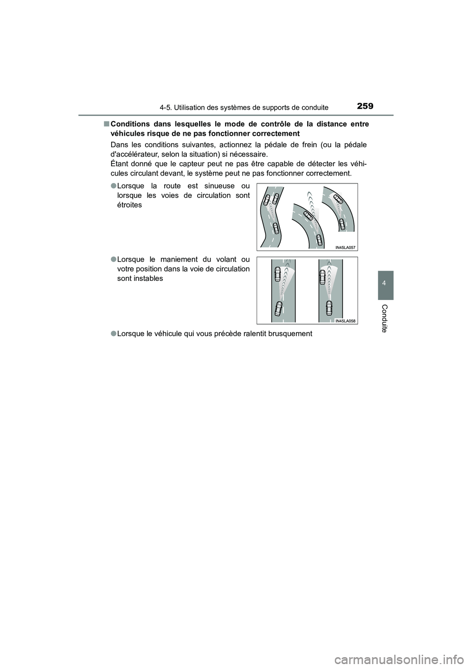 TOYOTA AVALON 2017 Manuel du propriétaire (in French) 2594-5. Utilisation des systèmes de supports de conduite
4
Conduite
AVALON (D)_(OM07007D)■
Conditions dans lesquelles le mode de contrôle de la distance entre
véhicules risque de ne pas fonctionn TOYOTA AVALON 2017 Manuel du propriétaire (in French) 2594-5. Utilisation des systèmes de supports de conduite
4
Conduite
AVALON (D)_(OM07007D)■
Conditions dans lesquelles le mode de contrôle de la distance entre
véhicules risque de ne pas fonctionn