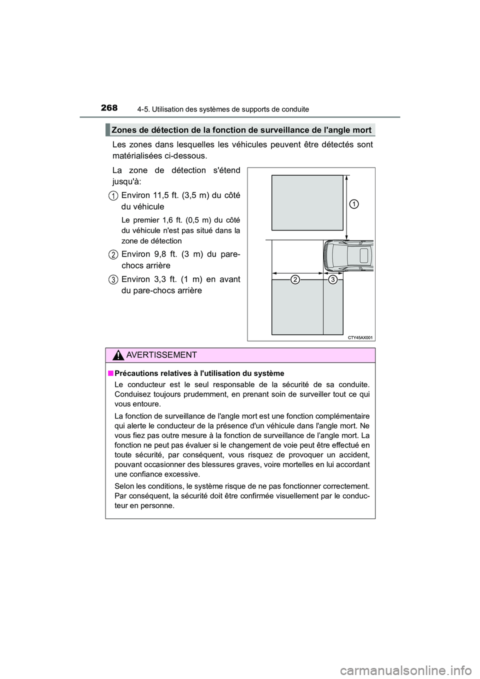 TOYOTA AVALON 2017 Manuel du propriétaire (in French) 2684-5. Utilisation des systèmes de supports de conduite
AVALON (D)_(OM07007D)
Les zones dans lesquelles les véhicules peuvent être détectés sont
matérialisées ci-dessous.
La zone de détection TOYOTA AVALON 2017 Manuel du propriétaire (in French) 2684-5. Utilisation des systèmes de supports de conduite
AVALON (D)_(OM07007D)
Les zones dans lesquelles les véhicules peuvent être détectés sont
matérialisées ci-dessous.
La zone de détection