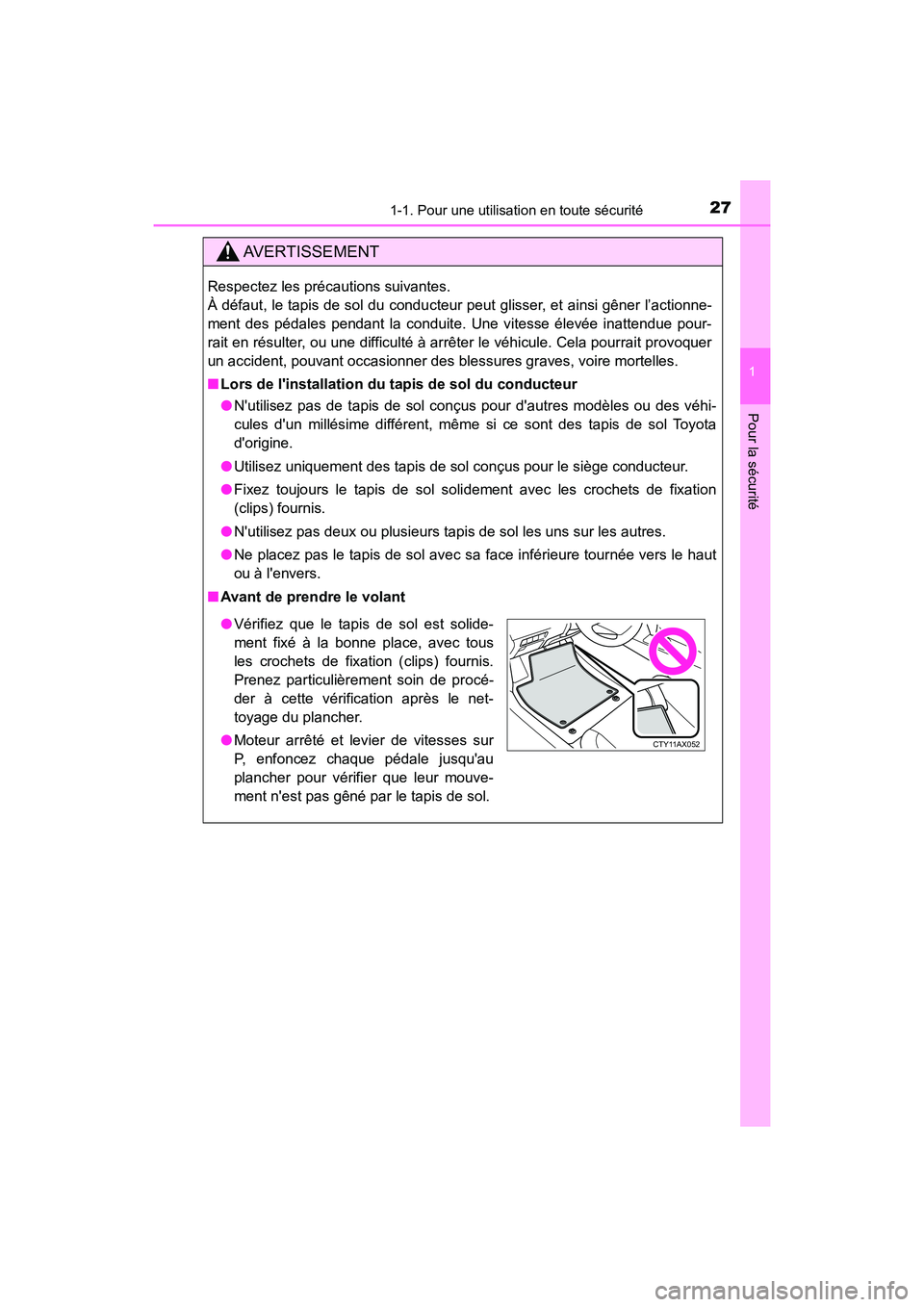 TOYOTA AVALON 2017 Manuel du propriétaire (in French) 271-1. Pour une utilisation en toute sécurité
1
Pour la sécurité
AVALON (D)_(OM07007D)
AVERTISSEMENT
Respectez les précautions suivantes.
À défaut, le tapis de sol du conducteur peut glisser, TOYOTA AVALON 2017 Manuel du propriétaire (in French) 271-1. Pour une utilisation en toute sécurité
1
Pour la sécurité
AVALON (D)_(OM07007D)
AVERTISSEMENT
Respectez les précautions suivantes.
À défaut, le tapis de sol du conducteur peut glisser,