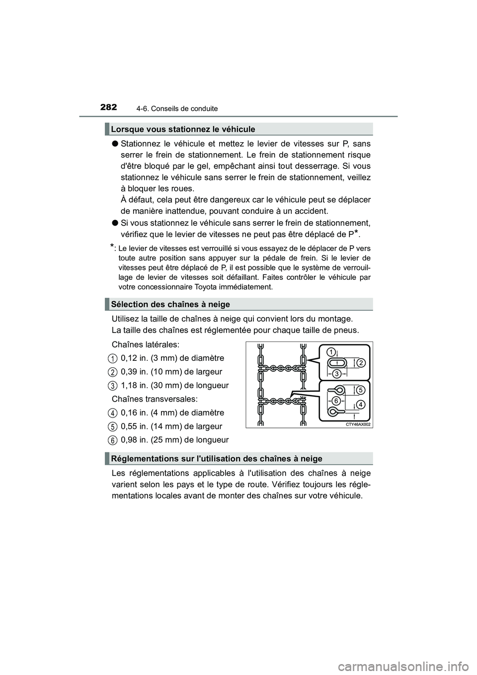 TOYOTA AVALON 2017 Manuel du propriétaire (in French) 2824-6. Conseils de conduite
AVALON (D)_(OM07007D)
●Stationnez le véhicule et mettez le levier de vitesses sur P, sans
serrer le frein de stationnement. Le frein de stationnement risque
dêtre b TOYOTA AVALON 2017 Manuel du propriétaire (in French) 2824-6. Conseils de conduite
AVALON (D)_(OM07007D)
●Stationnez le véhicule et mettez le levier de vitesses sur P, sans
serrer le frein de stationnement. Le frein de stationnement risque
dêtre b
