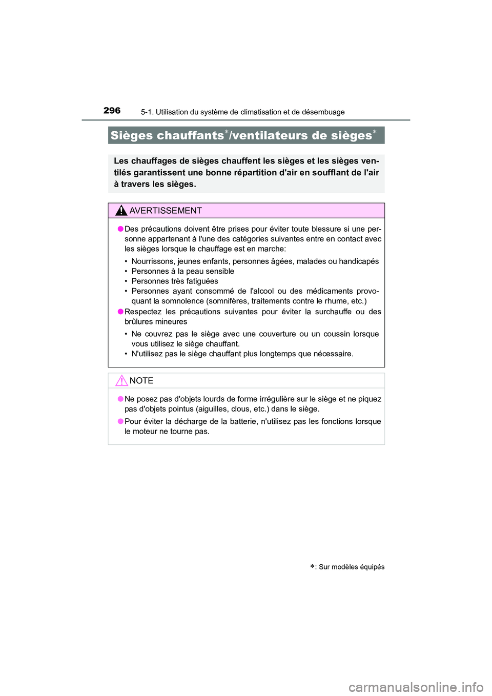 TOYOTA AVALON 2017 Manuel du propriétaire (in French) 2965-1. Utilisation du système de climatisation et de désembuage
AVALON (D)_(OM07007D)
Sièges chauffants/ventilateurs de sièges
: Sur modèles équipés
Les chauffages de sièges chauffen TOYOTA AVALON 2017 Manuel du propriétaire (in French) 2965-1. Utilisation du système de climatisation et de désembuage
AVALON (D)_(OM07007D)
Sièges chauffants/ventilateurs de sièges
: Sur modèles équipés
Les chauffages de sièges chauffen