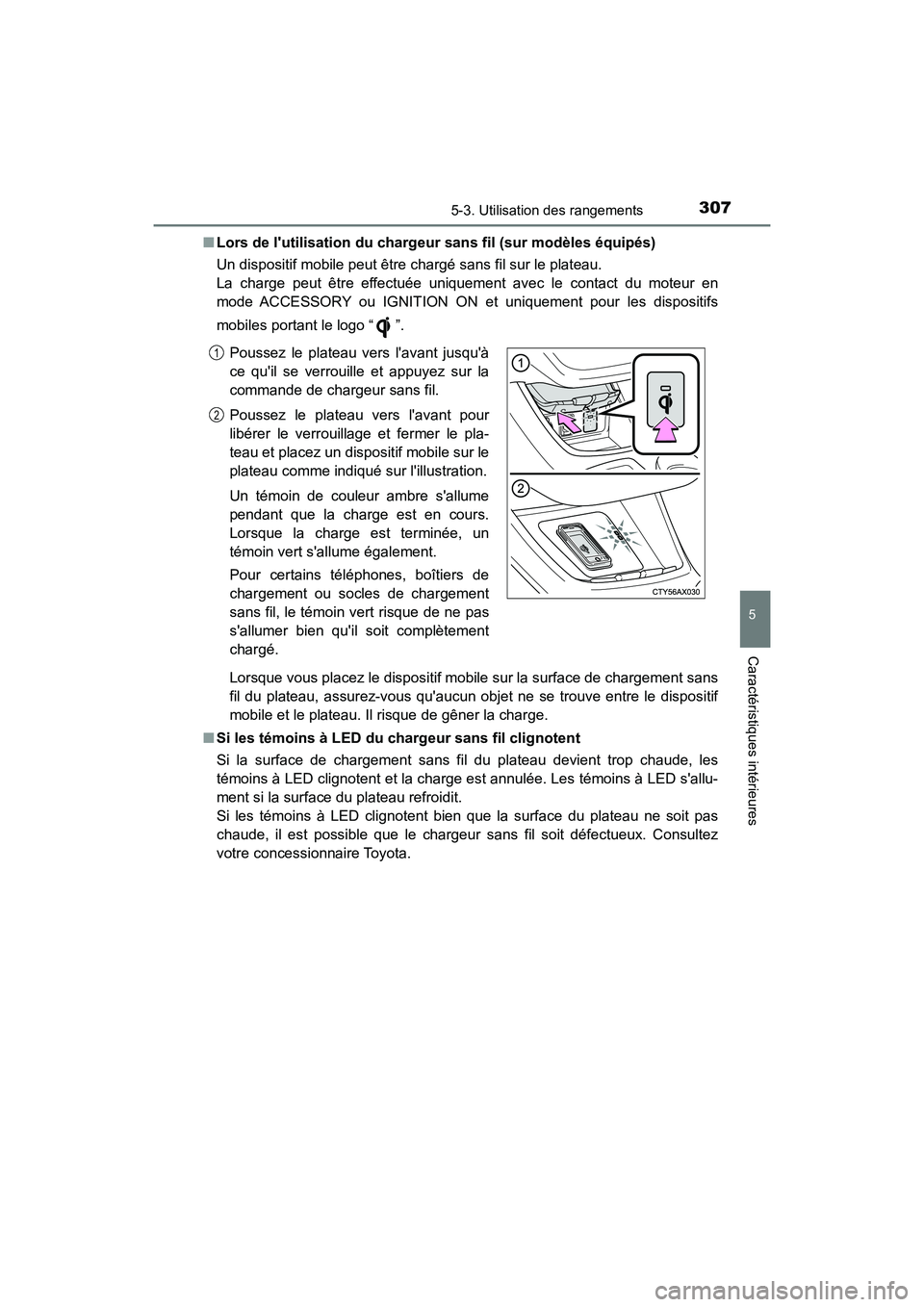 TOYOTA AVALON 2017 Manuel du propriétaire (in French) 3075-3. Utilisation des rangements
5
Caractéristiques intérieures
AVALON (D)_(OM07007D)
■ Lors de lutilisation du chargeur sans fil (sur modèles équipés)
Un dispositif mobile peut être char TOYOTA AVALON 2017 Manuel du propriétaire (in French) 3075-3. Utilisation des rangements
5
Caractéristiques intérieures
AVALON (D)_(OM07007D)
■ Lors de lutilisation du chargeur sans fil (sur modèles équipés)
Un dispositif mobile peut être char