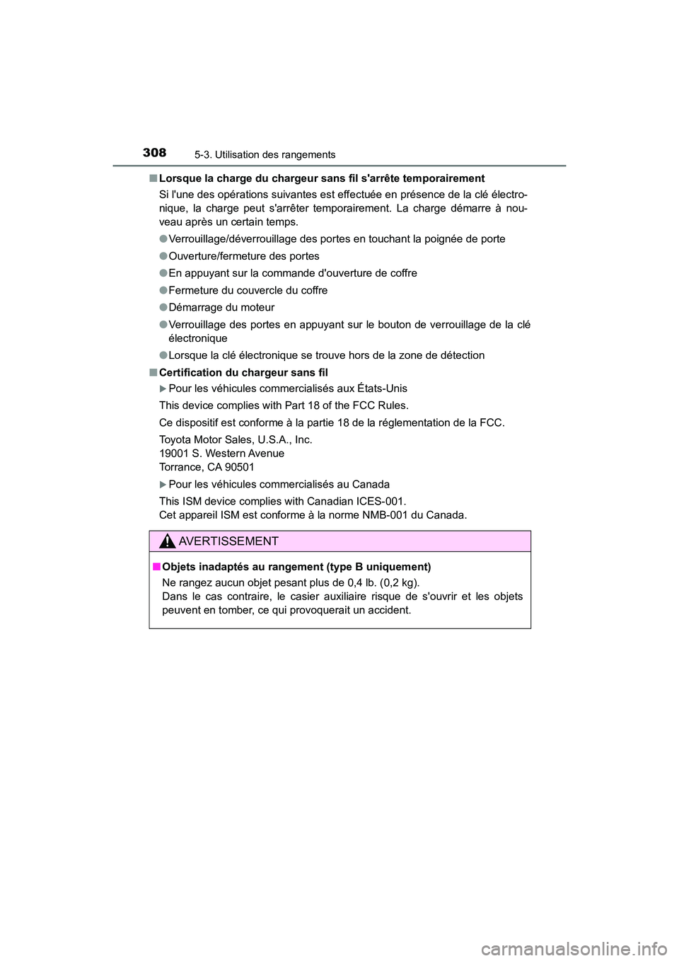 TOYOTA AVALON 2017 Manuel du propriétaire (in French) 3085-3. Utilisation des rangements
AVALON (D)_(OM07007D)
■ Lorsque la charge du chargeur sans fil sarrête temporairement
Si lune des opérations suivantes est effectuée en présence de la clé TOYOTA AVALON 2017 Manuel du propriétaire (in French) 3085-3. Utilisation des rangements
AVALON (D)_(OM07007D)
■ Lorsque la charge du chargeur sans fil sarrête temporairement
Si lune des opérations suivantes est effectuée en présence de la clé