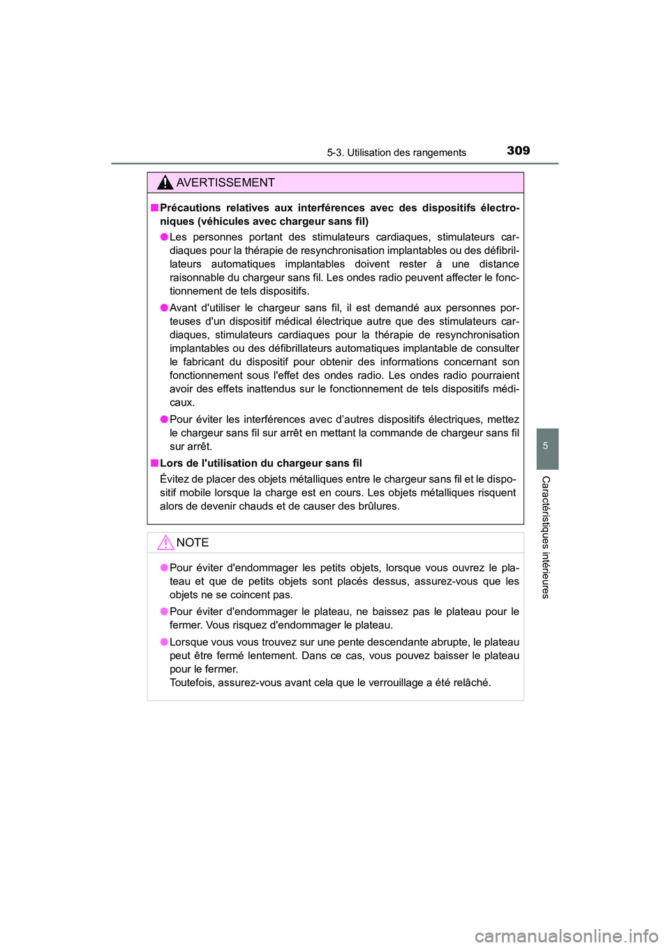 TOYOTA AVALON 2017 Manuel du propriétaire (in French) 3095-3. Utilisation des rangements
5
Caractéristiques intérieures
AVALON (D)_(OM07007D)
AVERTISSEMENT
■Précautions relatives aux interférences avec des dispositifs électro-
niques (véhicules TOYOTA AVALON 2017 Manuel du propriétaire (in French) 3095-3. Utilisation des rangements
5
Caractéristiques intérieures
AVALON (D)_(OM07007D)
AVERTISSEMENT
■Précautions relatives aux interférences avec des dispositifs électro-
niques (véhicules