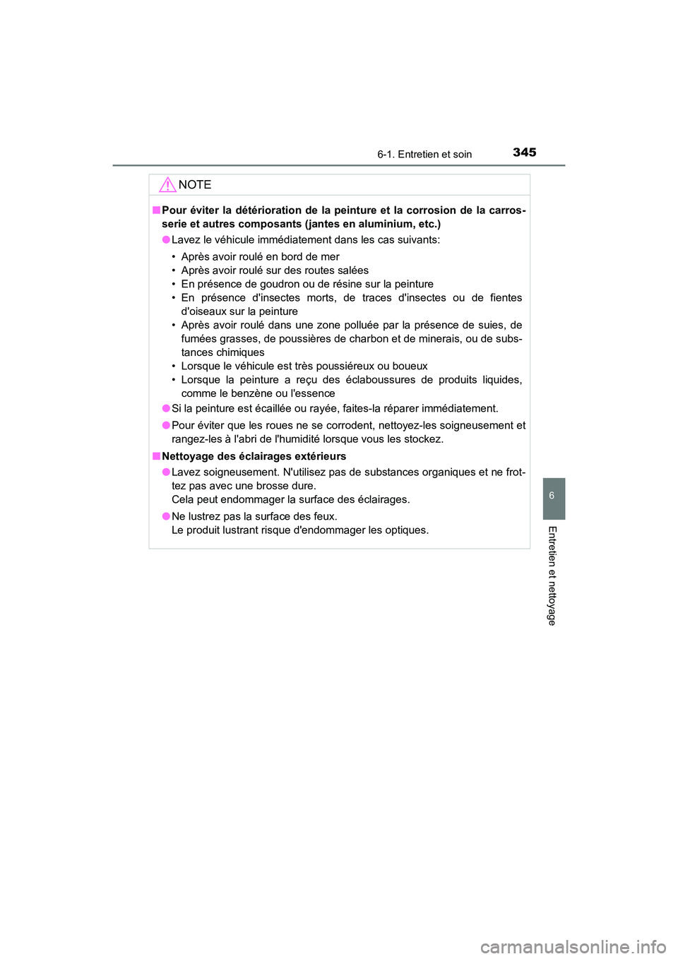TOYOTA AVALON 2017 Manuel du propriétaire (in French) 3456-1. Entretien et soin
6
Entretien et nettoyage
AVALON (D)_(OM07007D)
NOTE
■Pour éviter la détérioration de la peinture et la corrosion de la carros-
serie et autres composants (j antes en al TOYOTA AVALON 2017 Manuel du propriétaire (in French) 3456-1. Entretien et soin
6
Entretien et nettoyage
AVALON (D)_(OM07007D)
NOTE
■Pour éviter la détérioration de la peinture et la corrosion de la carros-
serie et autres composants (j antes en al
