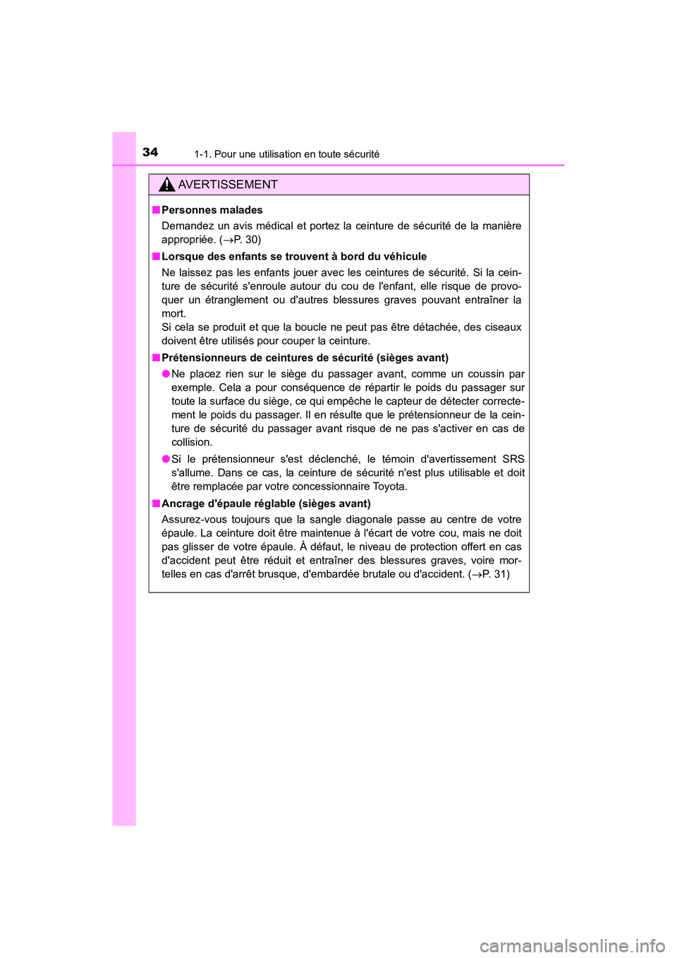 TOYOTA AVALON 2017 Manuel du propriétaire (in French) 341-1. Pour une utilisation en toute sécurité
AVALON (D)_(OM07007D)
AVERTISSEMENT
■Personnes malades
Demandez un avis médical et portez la ceinture de sécurité de la manière
appropriée. ( TOYOTA AVALON 2017 Manuel du propriétaire (in French) 341-1. Pour une utilisation en toute sécurité
AVALON (D)_(OM07007D)
AVERTISSEMENT
■Personnes malades
Demandez un avis médical et portez la ceinture de sécurité de la manière
appropriée. (