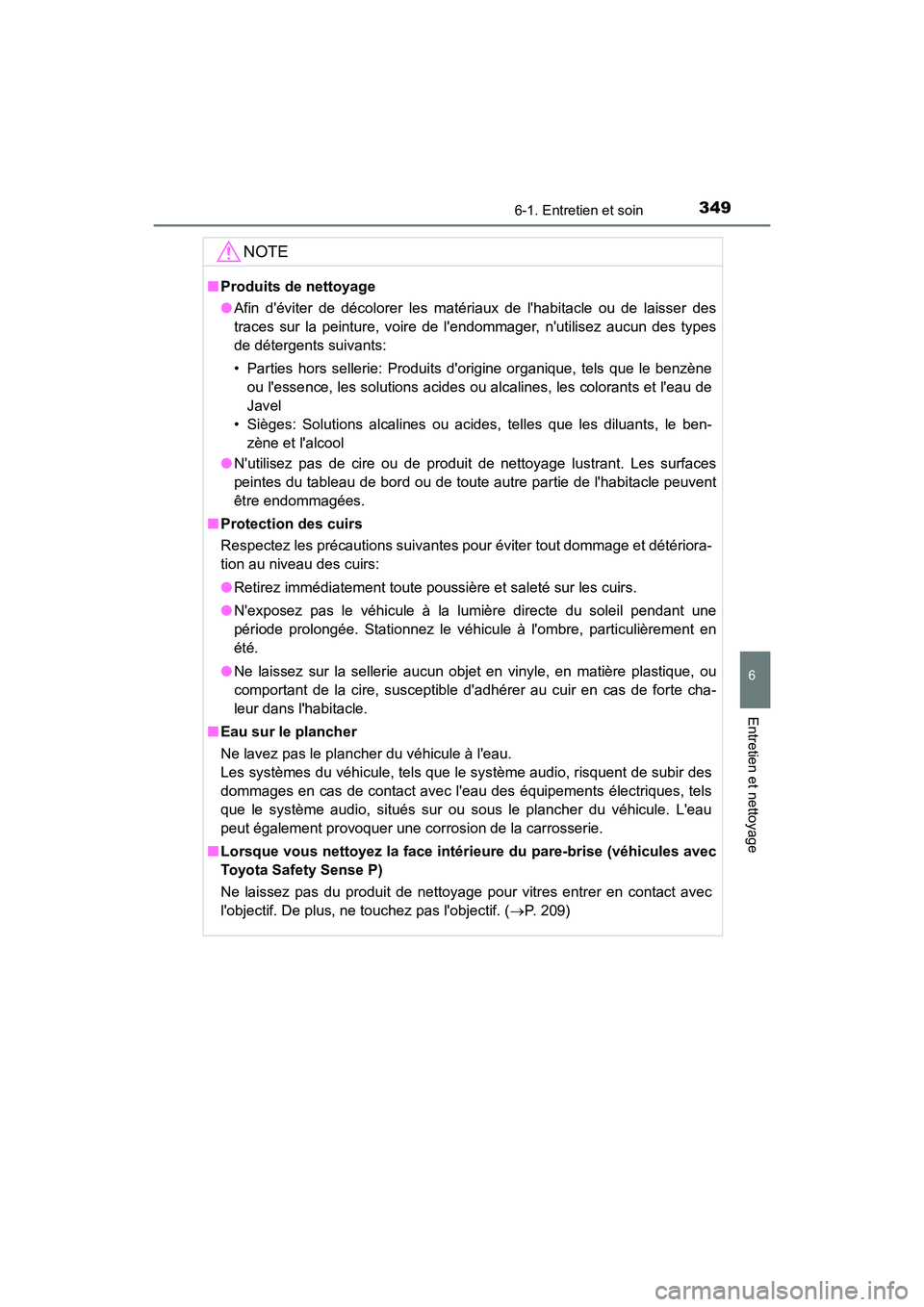 TOYOTA AVALON 2017 Manuel du propriétaire (in French) 3496-1. Entretien et soin
6
Entretien et nettoyage
AVALON (D)_(OM07007D)
NOTE
■Produits de nettoyage
● Afin déviter de décolorer les matériaux de lhabitacle ou de laisser des
traces sur la TOYOTA AVALON 2017 Manuel du propriétaire (in French) 3496-1. Entretien et soin
6
Entretien et nettoyage
AVALON (D)_(OM07007D)
NOTE
■Produits de nettoyage
● Afin déviter de décolorer les matériaux de lhabitacle ou de laisser des
traces sur la