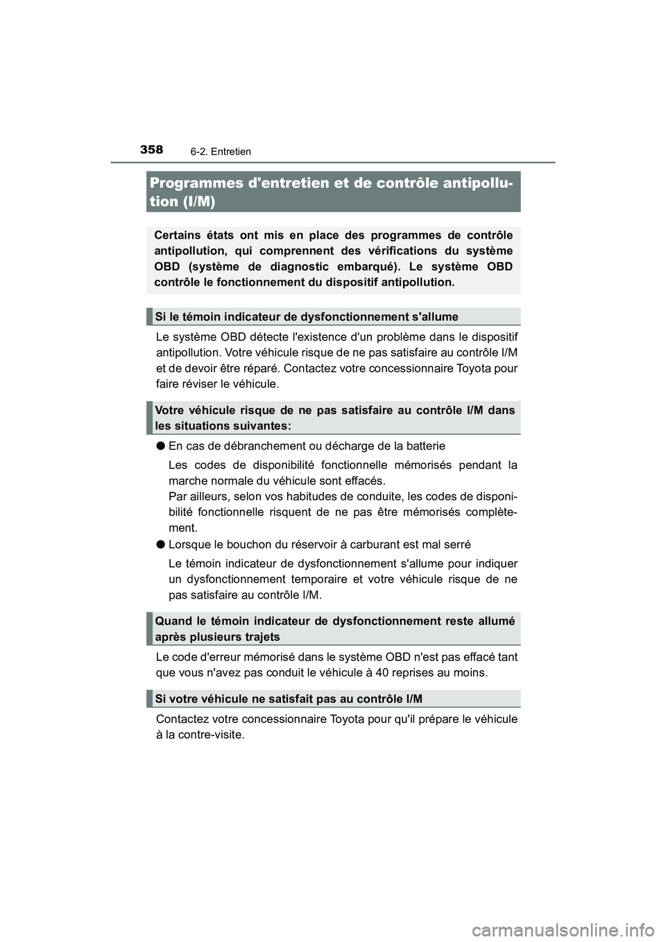 TOYOTA AVALON 2017 Manuel du propriétaire (in French) 3586-2. Entretien
AVALON (D)_(OM07007D)
Le système OBD détecte lexistence dun problème dans le dispositif
antipollution. Votre véhicule risque de ne pas satisfaire au contrôle I/M
et de devoi TOYOTA AVALON 2017 Manuel du propriétaire (in French) 3586-2. Entretien
AVALON (D)_(OM07007D)
Le système OBD détecte lexistence dun problème dans le dispositif
antipollution. Votre véhicule risque de ne pas satisfaire au contrôle I/M
et de devoi