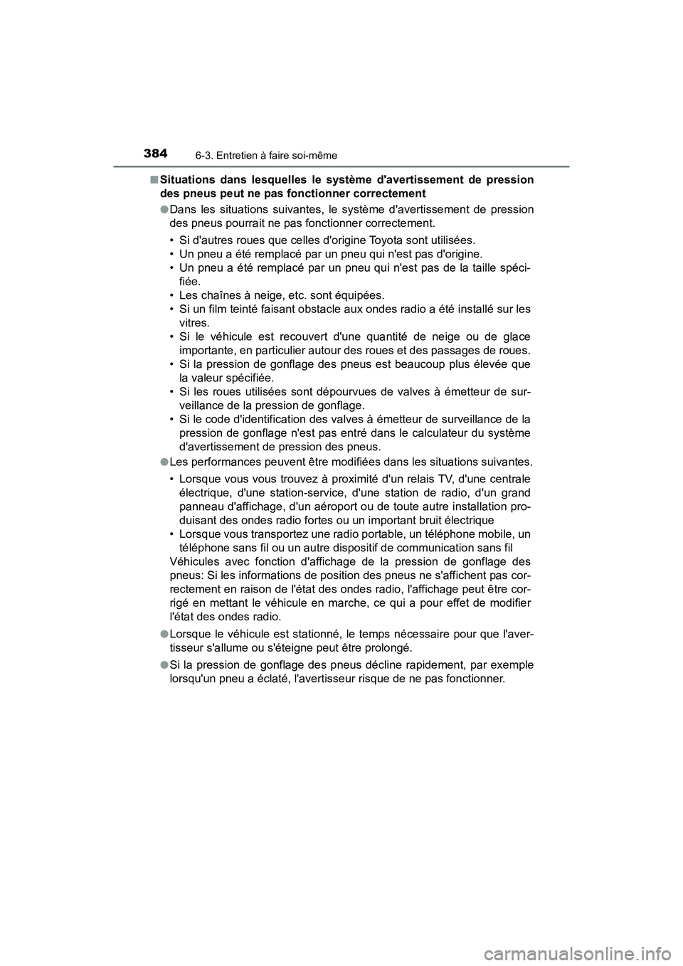 TOYOTA AVALON 2017 Manuel du propriétaire (in French) 3846-3. Entretien à faire soi-même
AVALON (D)_(OM07007D)
■Situations dans lesquelles le système davertissement de pression
des pneus peut ne pas fonctionner correctement
●Dans les situations TOYOTA AVALON 2017 Manuel du propriétaire (in French) 3846-3. Entretien à faire soi-même
AVALON (D)_(OM07007D)
■Situations dans lesquelles le système davertissement de pression
des pneus peut ne pas fonctionner correctement
●Dans les situations