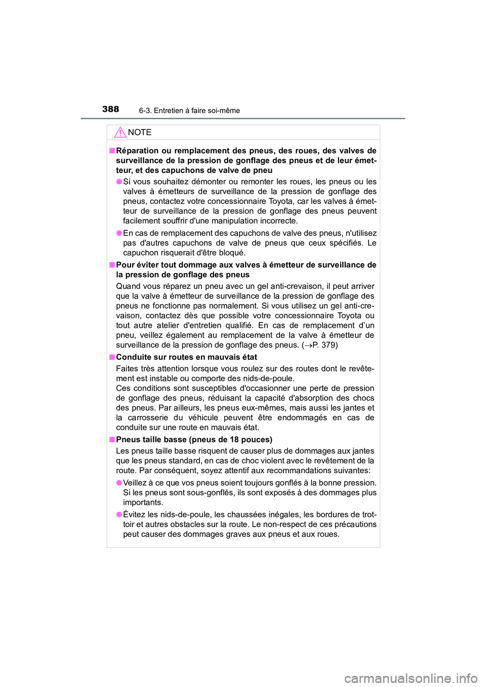 TOYOTA AVALON 2017 Manuel du propriétaire (in French) 3886-3. Entretien à faire soi-même
AVALON (D)_(OM07007D)
NOTE
■Réparation ou remplacement des pneus, des roues, des valves de
surveillance de la pression de gonflage des pneus et de leur émet-
TOYOTA AVALON 2017 Manuel du propriétaire (in French) 3886-3. Entretien à faire soi-même
AVALON (D)_(OM07007D)
NOTE
■Réparation ou remplacement des pneus, des roues, des valves de
surveillance de la pression de gonflage des pneus et de leur émet-