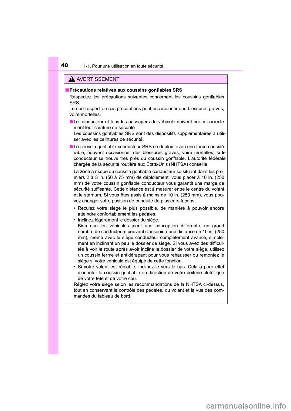 TOYOTA AVALON 2017 Manuel du propriétaire (in French) 401-1. Pour une utilisation en toute sécurité
AVALON (D)_(OM07007D)
AVERTISSEMENT
■Précautions relatives aux coussins gonflables SRS
Respectez les précautions suivantes concernant les coussins TOYOTA AVALON 2017 Manuel du propriétaire (in French) 401-1. Pour une utilisation en toute sécurité
AVALON (D)_(OM07007D)
AVERTISSEMENT
■Précautions relatives aux coussins gonflables SRS
Respectez les précautions suivantes concernant les coussins