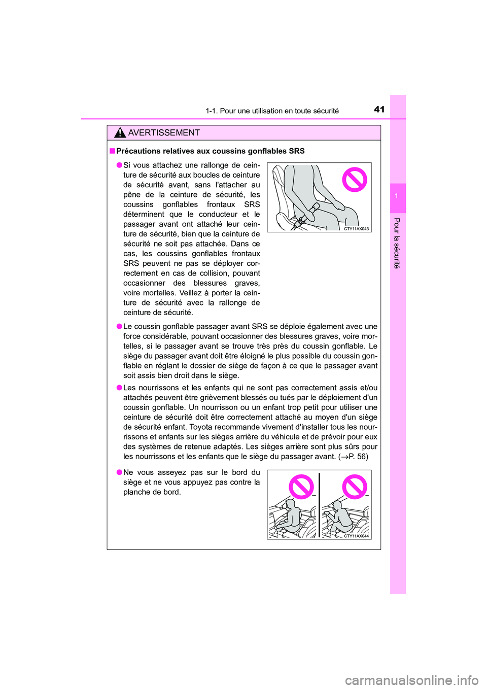 TOYOTA AVALON 2017 Manuel du propriétaire (in French) 411-1. Pour une utilisation en toute sécurité
1
Pour la sécurité
AVALON (D)_(OM07007D)
AVERTISSEMENT
■Précautions relatives aux coussins gonflables SRS
● Le coussin gonflable passager avant TOYOTA AVALON 2017 Manuel du propriétaire (in French) 411-1. Pour une utilisation en toute sécurité
1
Pour la sécurité
AVALON (D)_(OM07007D)
AVERTISSEMENT
■Précautions relatives aux coussins gonflables SRS
● Le coussin gonflable passager avant