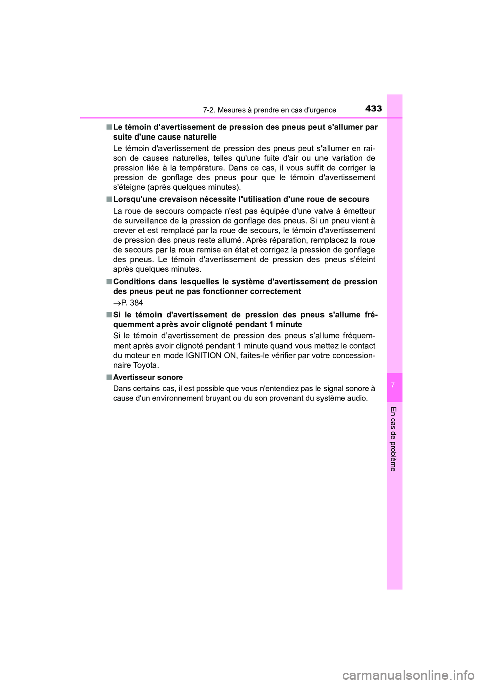 TOYOTA AVALON 2017 Manuel du propriétaire (in French) 4337-2. Mesures à prendre en cas durgence
7
En cas de problème
AVALON (D)_(OM07007D)
■Le témoin davertissement de pression des pneus peut sallumer par
suite dune cause naturelle
Le témoin TOYOTA AVALON 2017 Manuel du propriétaire (in French) 4337-2. Mesures à prendre en cas durgence
7
En cas de problème
AVALON (D)_(OM07007D)
■Le témoin davertissement de pression des pneus peut sallumer par
suite dune cause naturelle
Le témoin