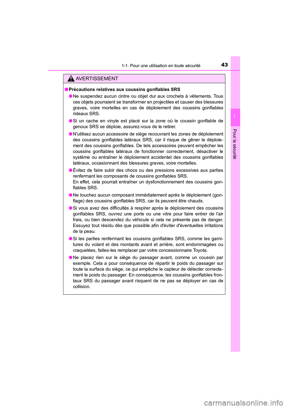 TOYOTA AVALON 2017 Manuel du propriétaire (in French) 431-1. Pour une utilisation en toute sécurité
1
Pour la sécurité
AVALON (D)_(OM07007D)
AVERTISSEMENT
■Précautions relatives aux coussins gonflables SRS
● Ne suspendez aucun cintre ou objet d TOYOTA AVALON 2017 Manuel du propriétaire (in French) 431-1. Pour une utilisation en toute sécurité
1
Pour la sécurité
AVALON (D)_(OM07007D)
AVERTISSEMENT
■Précautions relatives aux coussins gonflables SRS
● Ne suspendez aucun cintre ou objet d