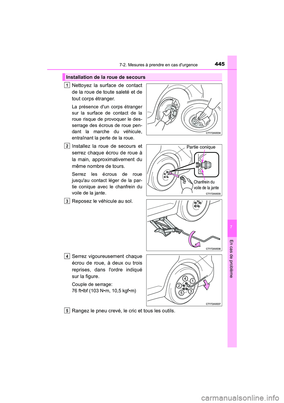 TOYOTA AVALON 2017 Manuel du propriétaire (in French) 4457-2. Mesures à prendre en cas durgence
7
En cas de problème
AVALON (D)_(OM07007D)
Nettoyez la surface de contact
de la roue de toute saleté et de
tout corps étranger.
La présence dun corps TOYOTA AVALON 2017 Manuel du propriétaire (in French) 4457-2. Mesures à prendre en cas durgence
7
En cas de problème
AVALON (D)_(OM07007D)
Nettoyez la surface de contact
de la roue de toute saleté et de
tout corps étranger.
La présence dun corps