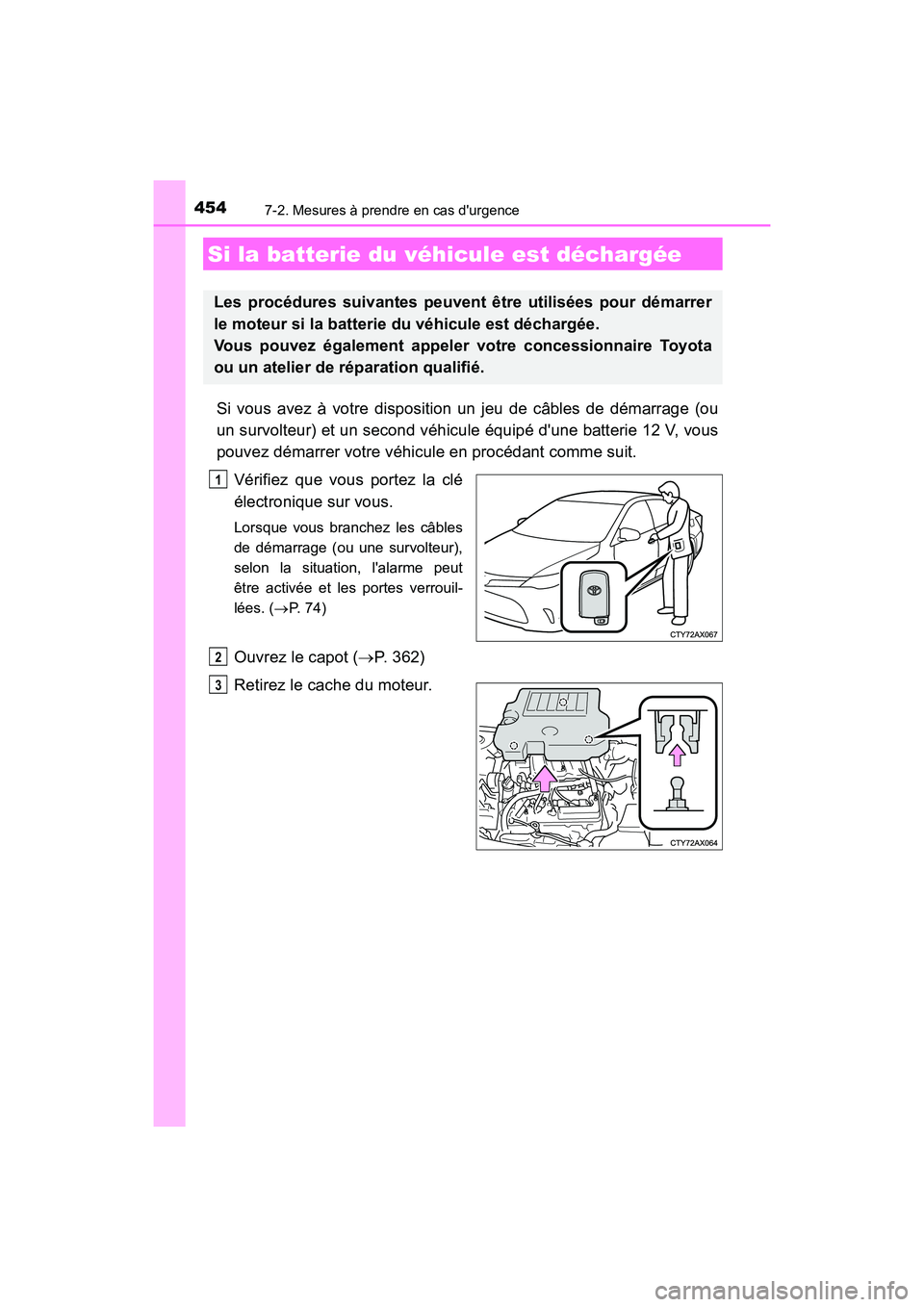 TOYOTA AVALON 2017 Manuel du propriétaire (in French) 4547-2. Mesures à prendre en cas durgence
AVALON (D)_(OM07007D)
Si vous avez à votre disposition un jeu de câbles de démarrage (ou
un survolteur) et un second véhicule équipé dune batterie 1 TOYOTA AVALON 2017 Manuel du propriétaire (in French) 4547-2. Mesures à prendre en cas durgence
AVALON (D)_(OM07007D)
Si vous avez à votre disposition un jeu de câbles de démarrage (ou
un survolteur) et un second véhicule équipé dune batterie 1