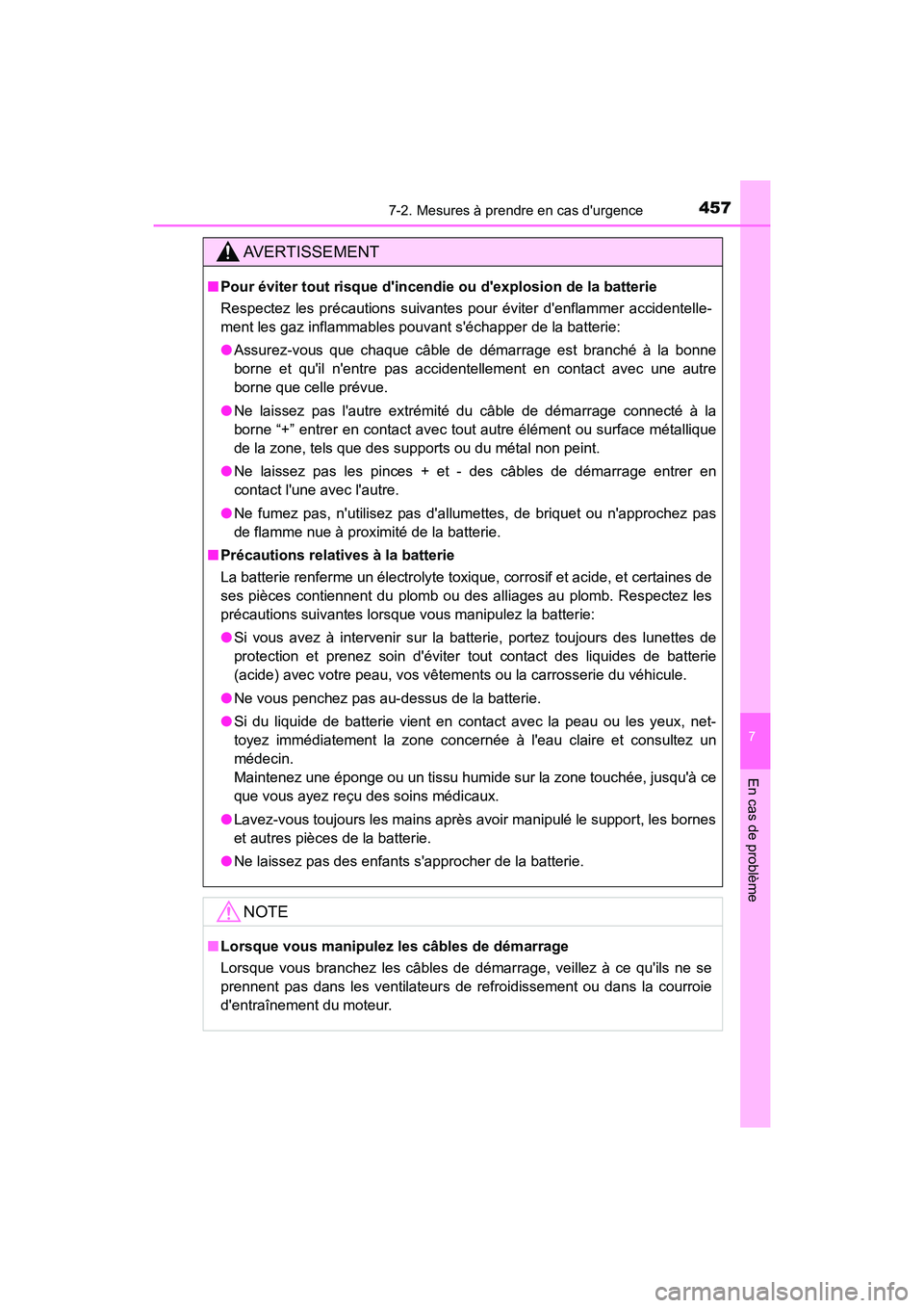 TOYOTA AVALON 2017 Manuel du propriétaire (in French) 4577-2. Mesures à prendre en cas durgence
7
En cas de problème
AVALON (D)_(OM07007D)
AVERTISSEMENT
■Pour éviter tout risque dincendie ou dexplosion de la batterie
Respectez les précautions s TOYOTA AVALON 2017 Manuel du propriétaire (in French) 4577-2. Mesures à prendre en cas durgence
7
En cas de problème
AVALON (D)_(OM07007D)
AVERTISSEMENT
■Pour éviter tout risque dincendie ou dexplosion de la batterie
Respectez les précautions s