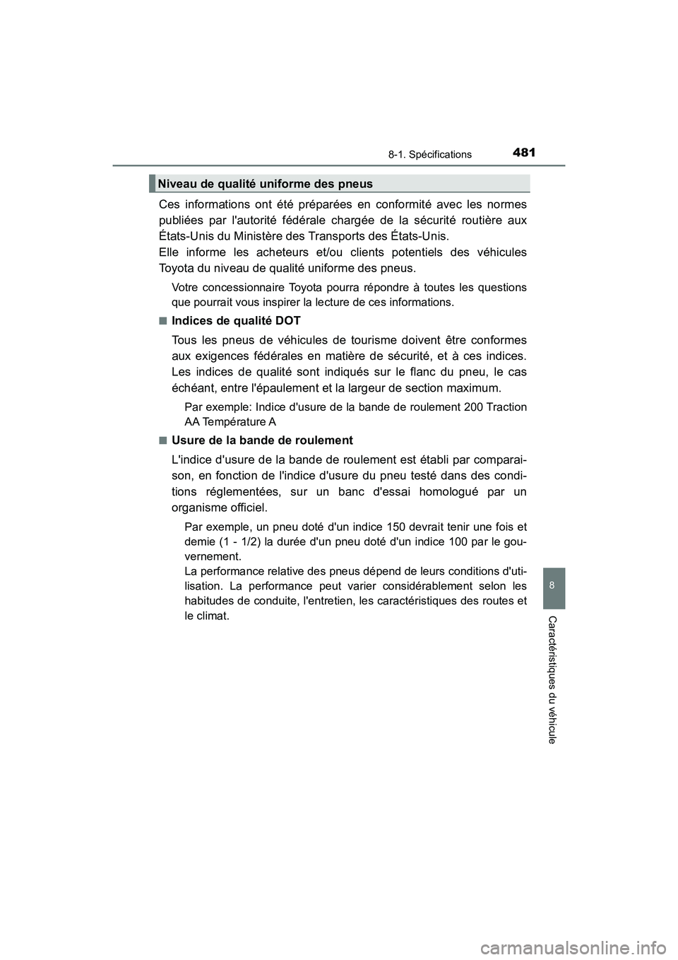 TOYOTA AVALON 2017 Manuel du propriétaire (in French) 4818-1. Spécifications
8
Caractéristiques du véhicule
AVALON (D)_(OM07007D)
Ces informations ont été préparées en conformité avec les normes
publiées par lautorité fédérale chargée de l TOYOTA AVALON 2017 Manuel du propriétaire (in French) 4818-1. Spécifications
8
Caractéristiques du véhicule
AVALON (D)_(OM07007D)
Ces informations ont été préparées en conformité avec les normes
publiées par lautorité fédérale chargée de l