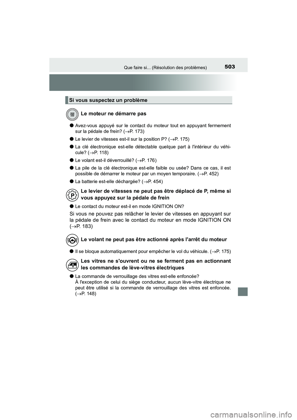 TOYOTA AVALON 2017 Manuel du propriétaire (in French) 503Que faire si... (Résolution des problèmes)
AVALON (D)_(OM07007D)
●Avez-vous appuyé sur le contact du moteur tout en appuyant fermement
sur la pédale de frein? ( P. 173)
●Le levier de vi TOYOTA AVALON 2017 Manuel du propriétaire (in French) 503Que faire si... (Résolution des problèmes)
AVALON (D)_(OM07007D)
●Avez-vous appuyé sur le contact du moteur tout en appuyant fermement
sur la pédale de frein? ( P. 173)
●Le levier de vi