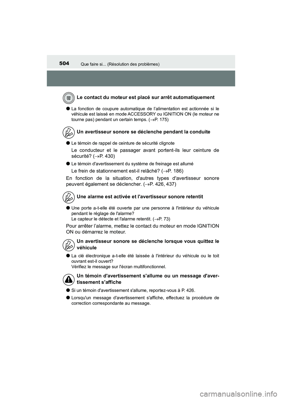 TOYOTA AVALON 2017 Manuel du propriétaire (in French) 504Que faire si... (Résolution des problèmes)
AVALON (D)_(OM07007D)
●La fonction de coupure automatique de l’alimentation est actionnée si le
véhicule est laissé en mode ACCESSORY ou IGNITIO TOYOTA AVALON 2017 Manuel du propriétaire (in French) 504Que faire si... (Résolution des problèmes)
AVALON (D)_(OM07007D)
●La fonction de coupure automatique de l’alimentation est actionnée si le
véhicule est laissé en mode ACCESSORY ou IGNITIO