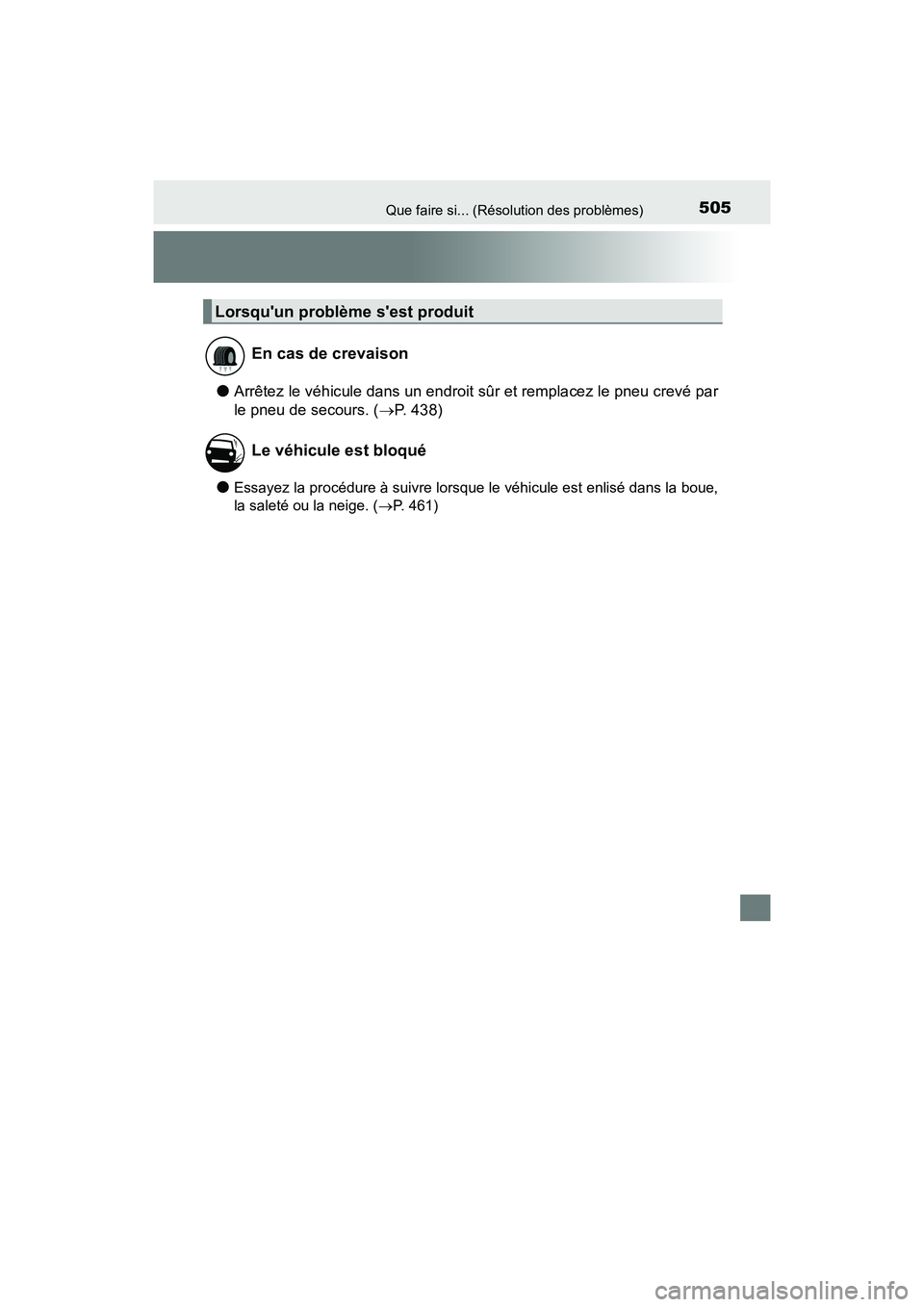 TOYOTA AVALON 2017 Manuel du propriétaire (in French) 505Que faire si... (Résolution des problèmes)
AVALON (D)_(OM07007D)
●Arrêtez le véhicule dans un endroit sûr et remplacez le pneu crevé par
le pneu de secours. ( P. 438)
●Essayez la proc TOYOTA AVALON 2017 Manuel du propriétaire (in French) 505Que faire si... (Résolution des problèmes)
AVALON (D)_(OM07007D)
●Arrêtez le véhicule dans un endroit sûr et remplacez le pneu crevé par
le pneu de secours. ( P. 438)
●Essayez la proc