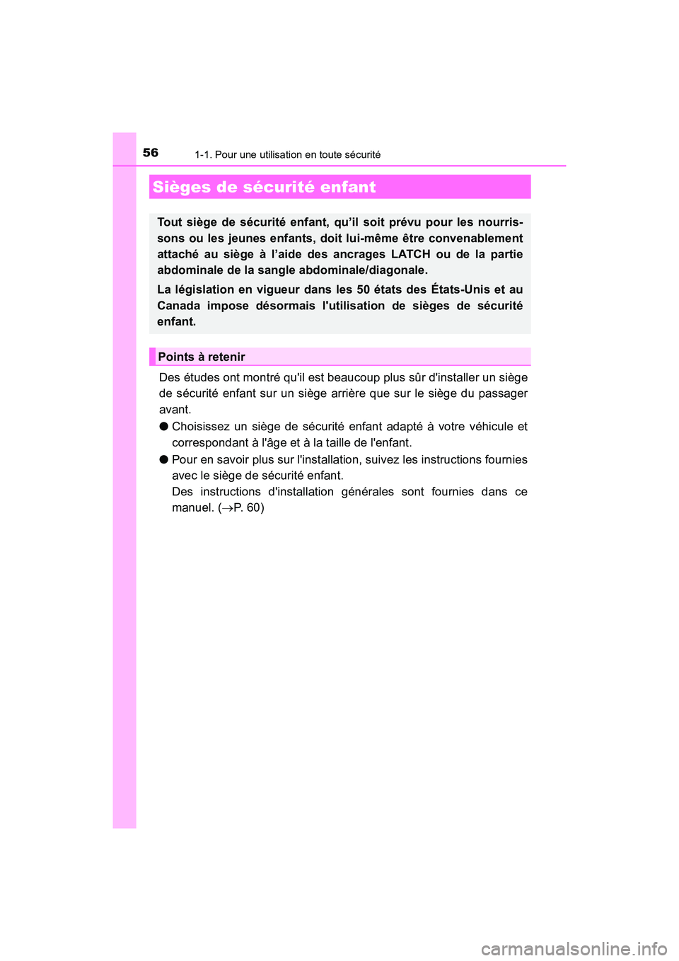 TOYOTA AVALON 2017 Manuel du propriétaire (in French) 561-1. Pour une utilisation en toute sécurité
AVALON (D)_(OM07007D)
Des études ont montré quil est beaucoup plus sûr dinstaller un siège
de sécurité enfant sur un siège arrière que sur le TOYOTA AVALON 2017 Manuel du propriétaire (in French) 561-1. Pour une utilisation en toute sécurité
AVALON (D)_(OM07007D)
Des études ont montré quil est beaucoup plus sûr dinstaller un siège
de sécurité enfant sur un siège arrière que sur le
