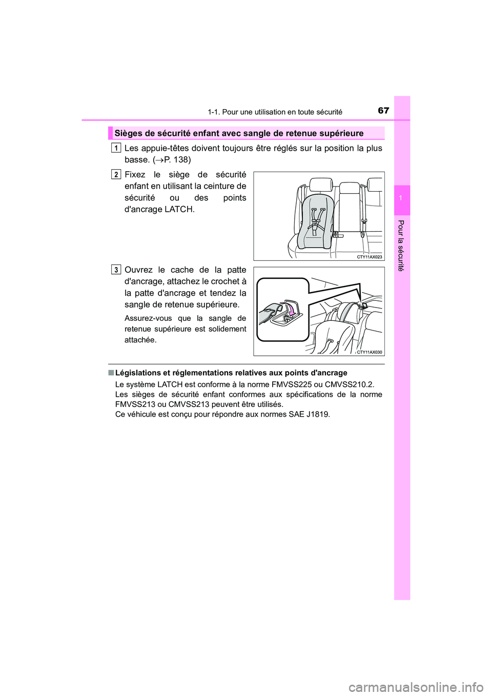 TOYOTA AVALON 2017 Manuel du propriétaire (in French) 671-1. Pour une utilisation en toute sécurité
1
Pour la sécurité
AVALON (D)_(OM07007D)
Les appuie-têtes doivent toujours être réglés sur la position la plus
basse. ( P. 138)
Fixez le siè TOYOTA AVALON 2017 Manuel du propriétaire (in French) 671-1. Pour une utilisation en toute sécurité
1
Pour la sécurité
AVALON (D)_(OM07007D)
Les appuie-têtes doivent toujours être réglés sur la position la plus
basse. ( P. 138)
Fixez le siè