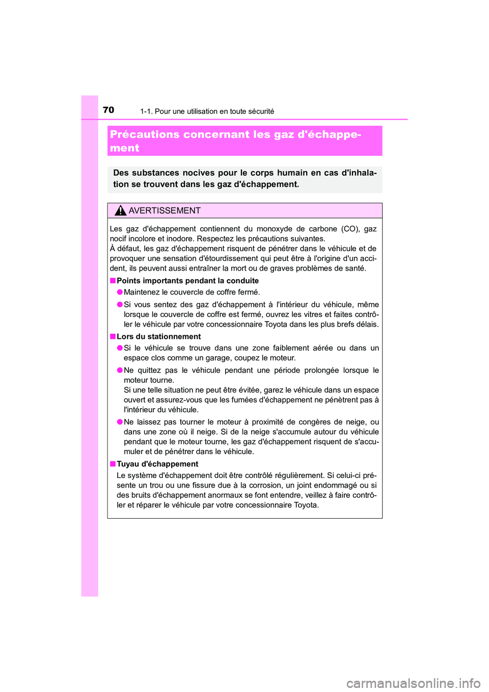 TOYOTA AVALON 2017 Manuel du propriétaire (in French) 701-1. Pour une utilisation en toute sécurité
AVALON (D)_(OM07007D)
Précautions concernant les gaz déchappe-
ment
Des substances nocives pour le corps humain en cas dinhala-
tion se trouvent d TOYOTA AVALON 2017 Manuel du propriétaire (in French) 701-1. Pour une utilisation en toute sécurité
AVALON (D)_(OM07007D)
Précautions concernant les gaz déchappe-
ment
Des substances nocives pour le corps humain en cas dinhala-
tion se trouvent d