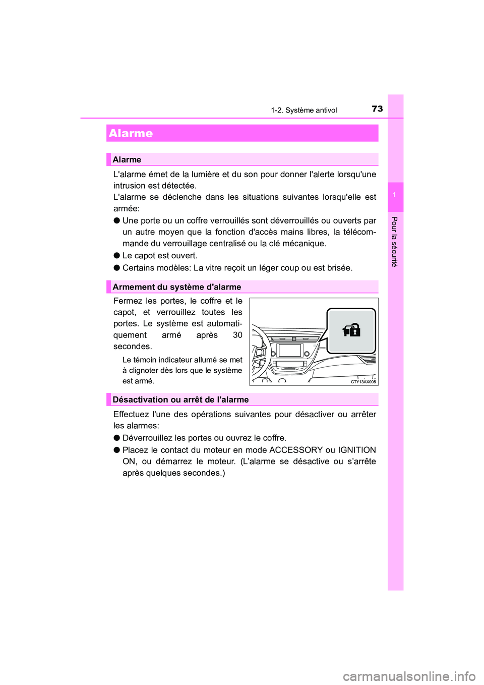 TOYOTA AVALON 2017 Manuel du propriétaire (in French) 731-2. Système antivol
1
Pour la sécurité
AVALON (D)_(OM07007D)
Lalarme émet de la lumière et du son pour donner lalerte lorsquune
intrusion est détectée.
Lalarme se déclenche dans les TOYOTA AVALON 2017 Manuel du propriétaire (in French) 731-2. Système antivol
1
Pour la sécurité
AVALON (D)_(OM07007D)
Lalarme émet de la lumière et du son pour donner lalerte lorsquune
intrusion est détectée.
Lalarme se déclenche dans les