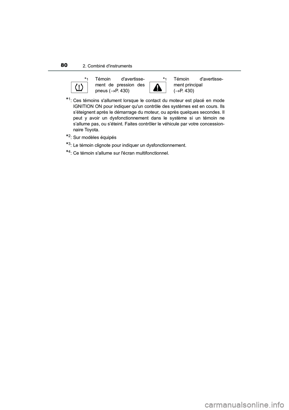 TOYOTA AVALON 2017 Manuel du propriétaire (in French) 802. Combiné dinstruments
AVALON (D)_(OM07007D)
*1: Ces témoins sallument lorsque le contact du moteur est placé en mode
IGNITION ON pour indiquer quun contrôle des systèmes est en cours. Ils TOYOTA AVALON 2017 Manuel du propriétaire (in French) 802. Combiné dinstruments
AVALON (D)_(OM07007D)
*1: Ces témoins sallument lorsque le contact du moteur est placé en mode
IGNITION ON pour indiquer quun contrôle des systèmes est en cours. Ils