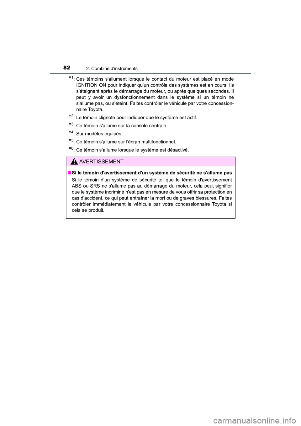 TOYOTA AVALON 2017 Manuel du propriétaire (in French) 822. Combiné dinstruments
AVALON (D)_(OM07007D)
*1: Ces témoins sallument lorsque le contact du moteur est placé en mode
IGNITION ON pour indiquer quun contrôle des systèmes est en cours. Ils TOYOTA AVALON 2017 Manuel du propriétaire (in French) 822. Combiné dinstruments
AVALON (D)_(OM07007D)
*1: Ces témoins sallument lorsque le contact du moteur est placé en mode
IGNITION ON pour indiquer quun contrôle des systèmes est en cours. Ils